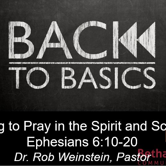 Back To The Basics: Learning to Pray in the Spirit and Scriptures