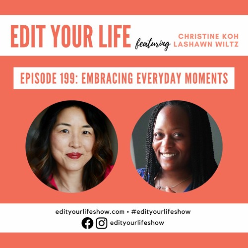 Episode 199: Embracing Everyday Moments