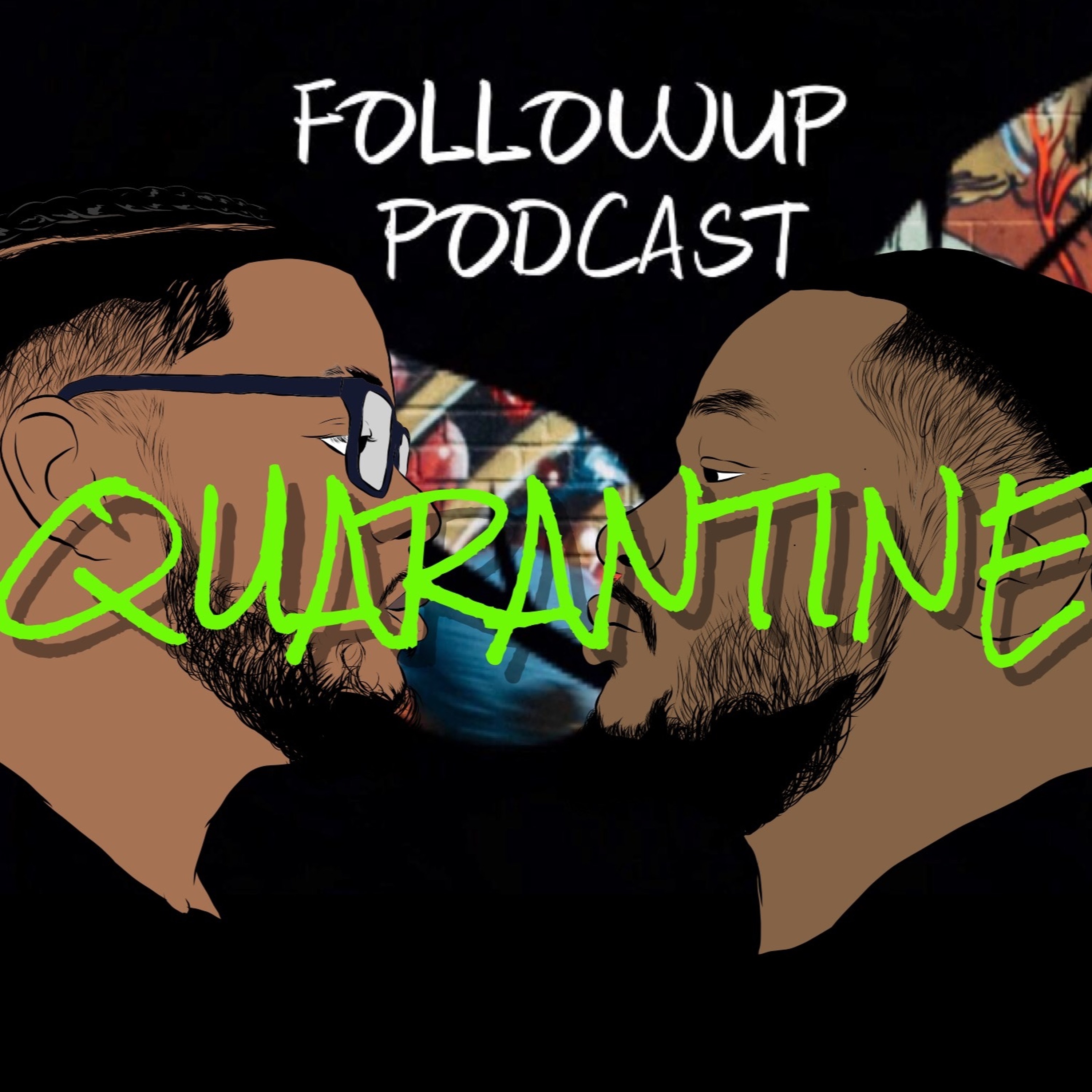 FollowUp Quarantine Ep 2