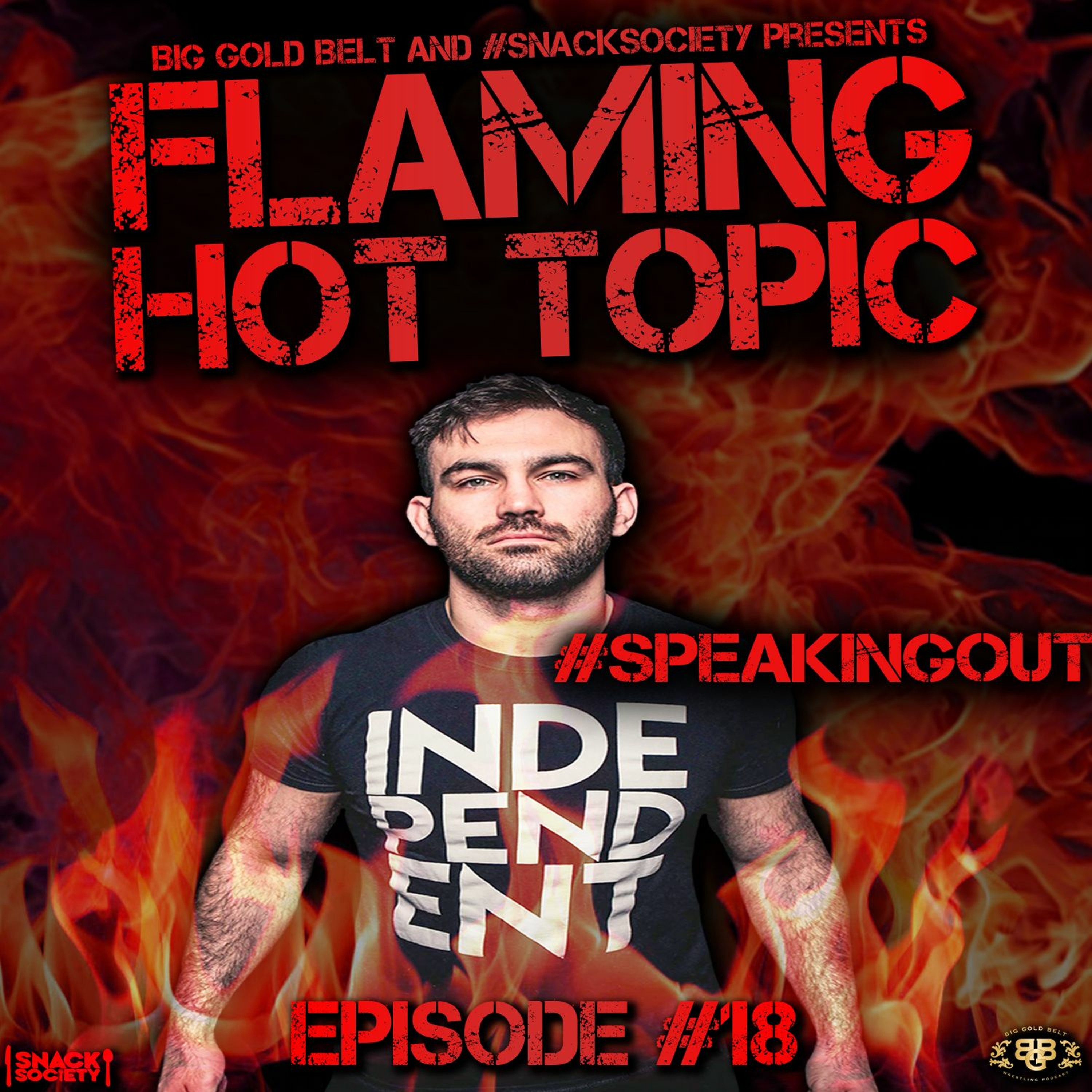 Big Gold Belt podcast Episode 18 of the "Flaming Hot Topic" #FHT