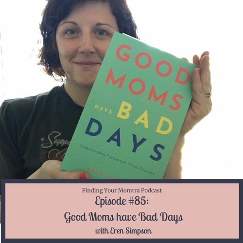 Episode #85: Good Moms have Bad Days with Eren Simpson