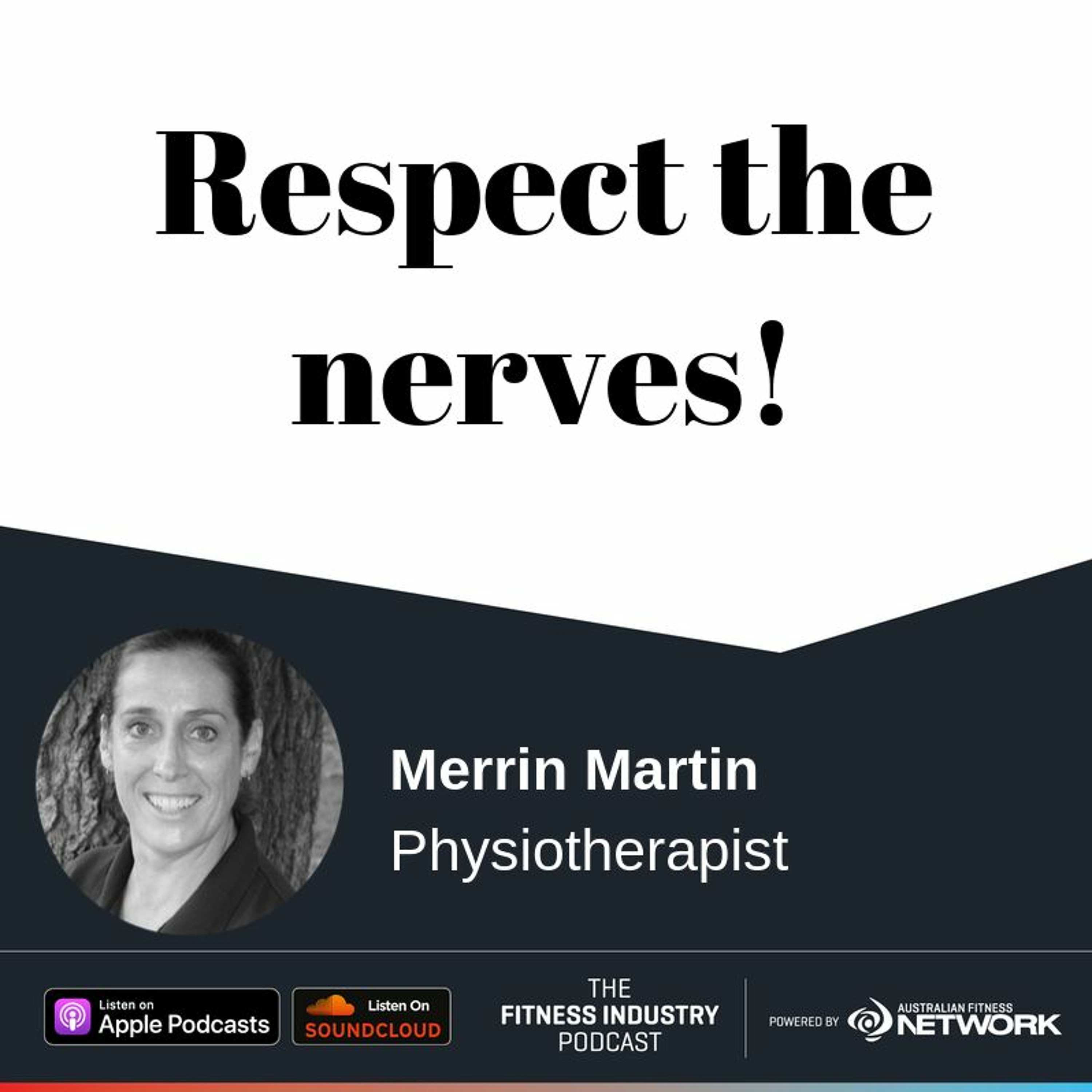 Respect the nerves, with Merrin Martin