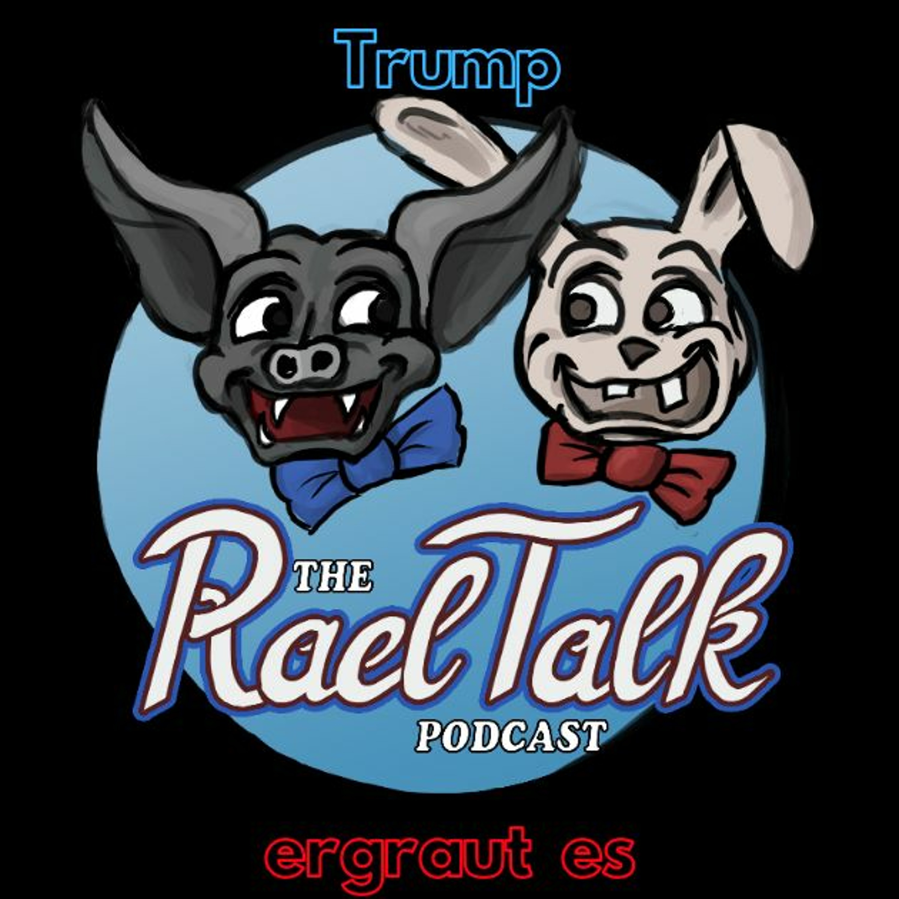 RaelTalk - Trump ergraut es