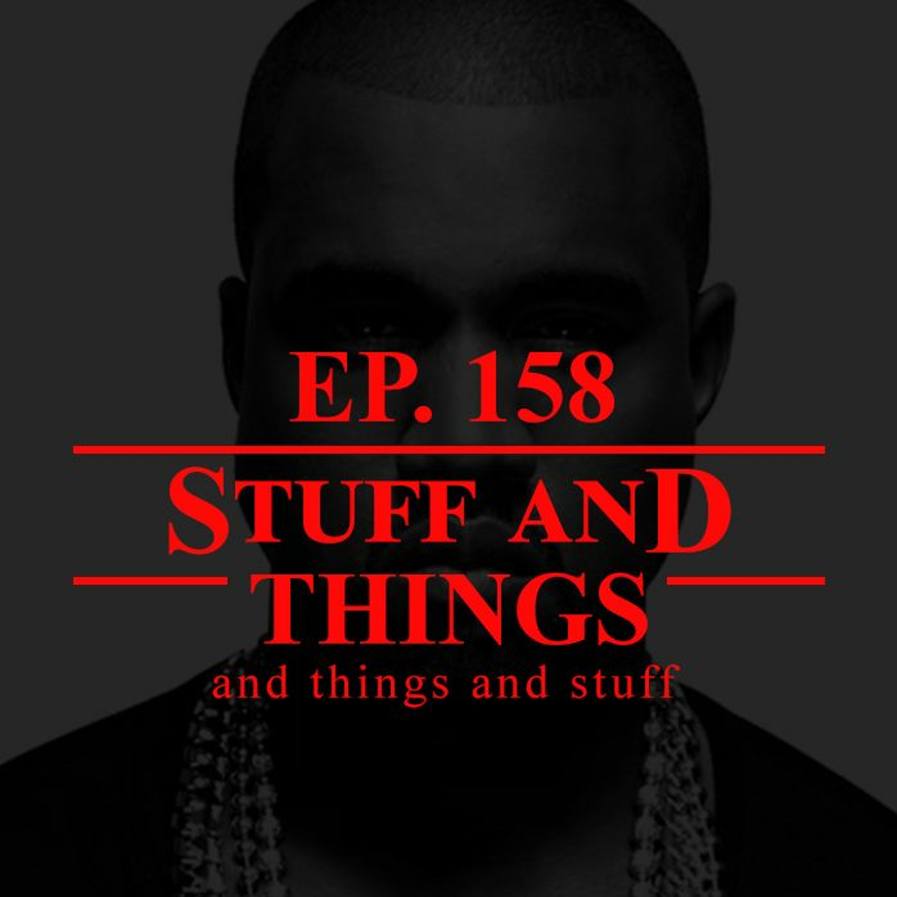 EP 158 - Stuff And Things... EP 158 - Stuff And Things...