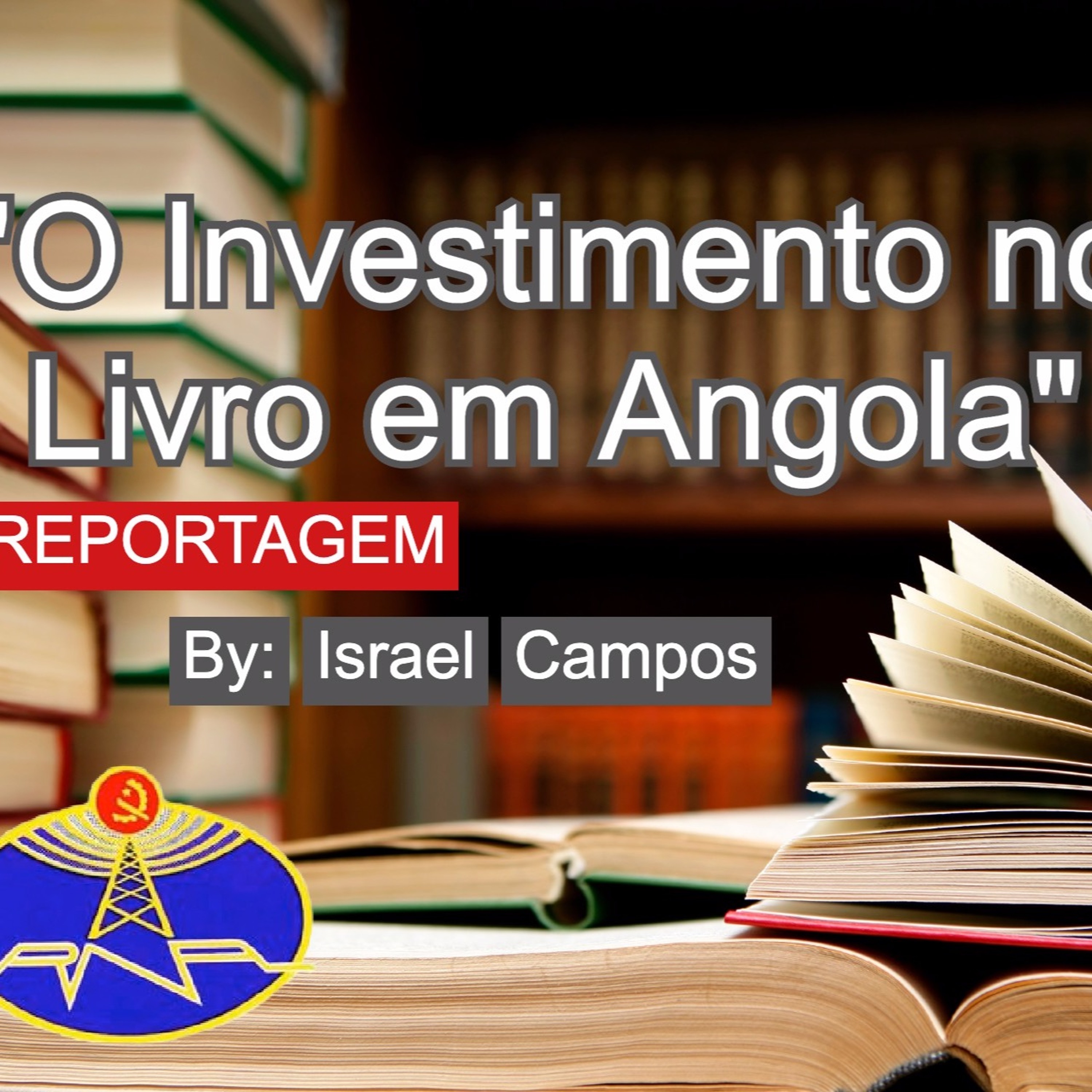 Reportagem #32: Investimento No Livro Em Angola