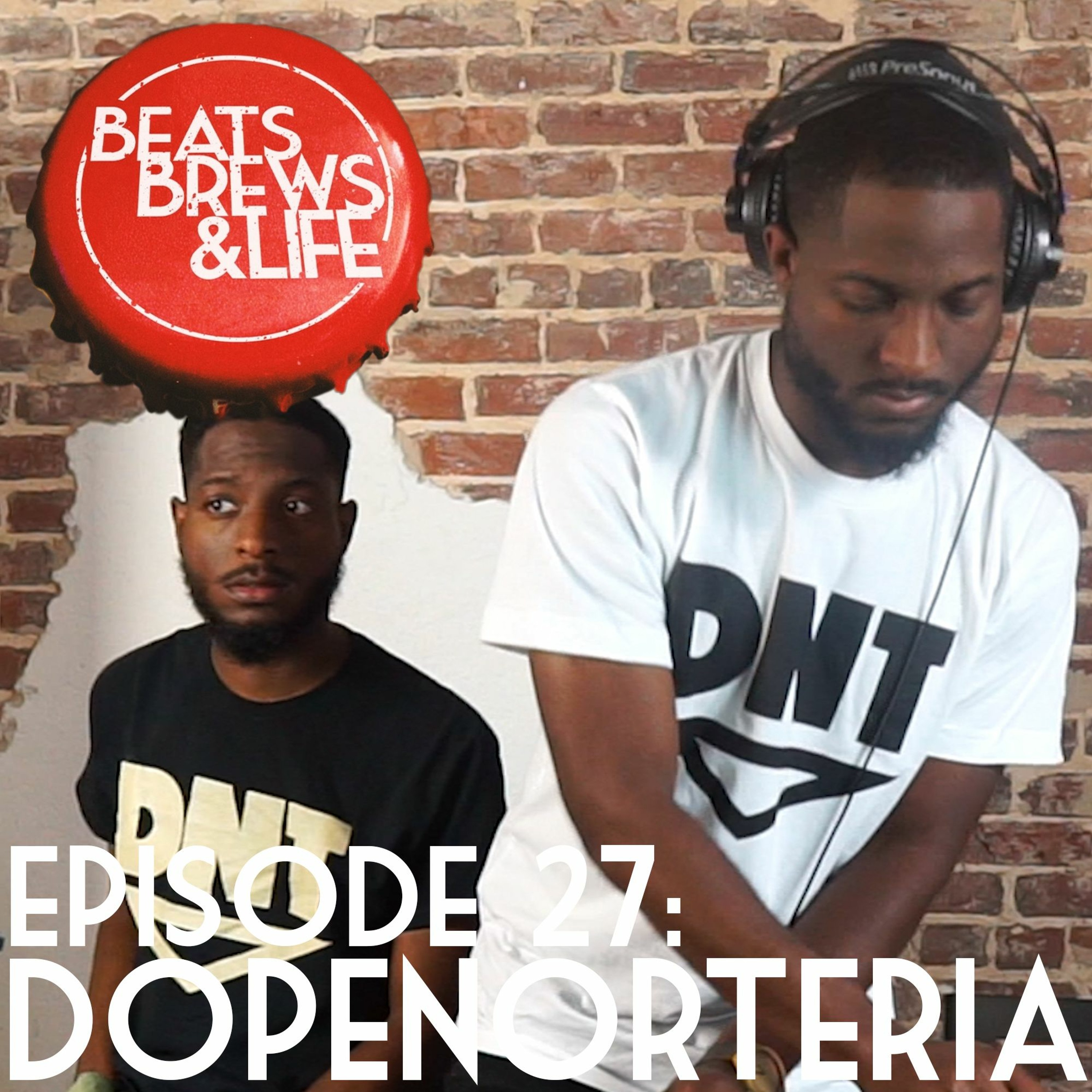 Episode 27: DopeNorTeria