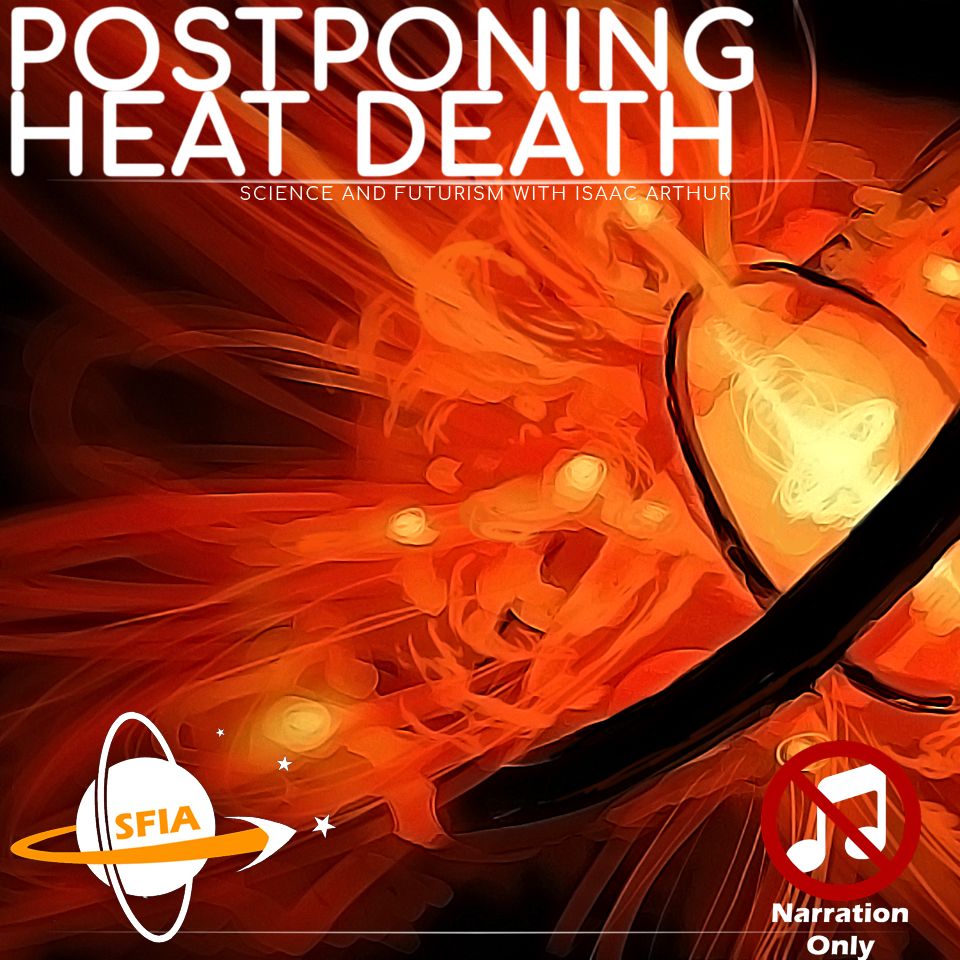 Postponing The Heat Death Of The Universe (Narration Only)