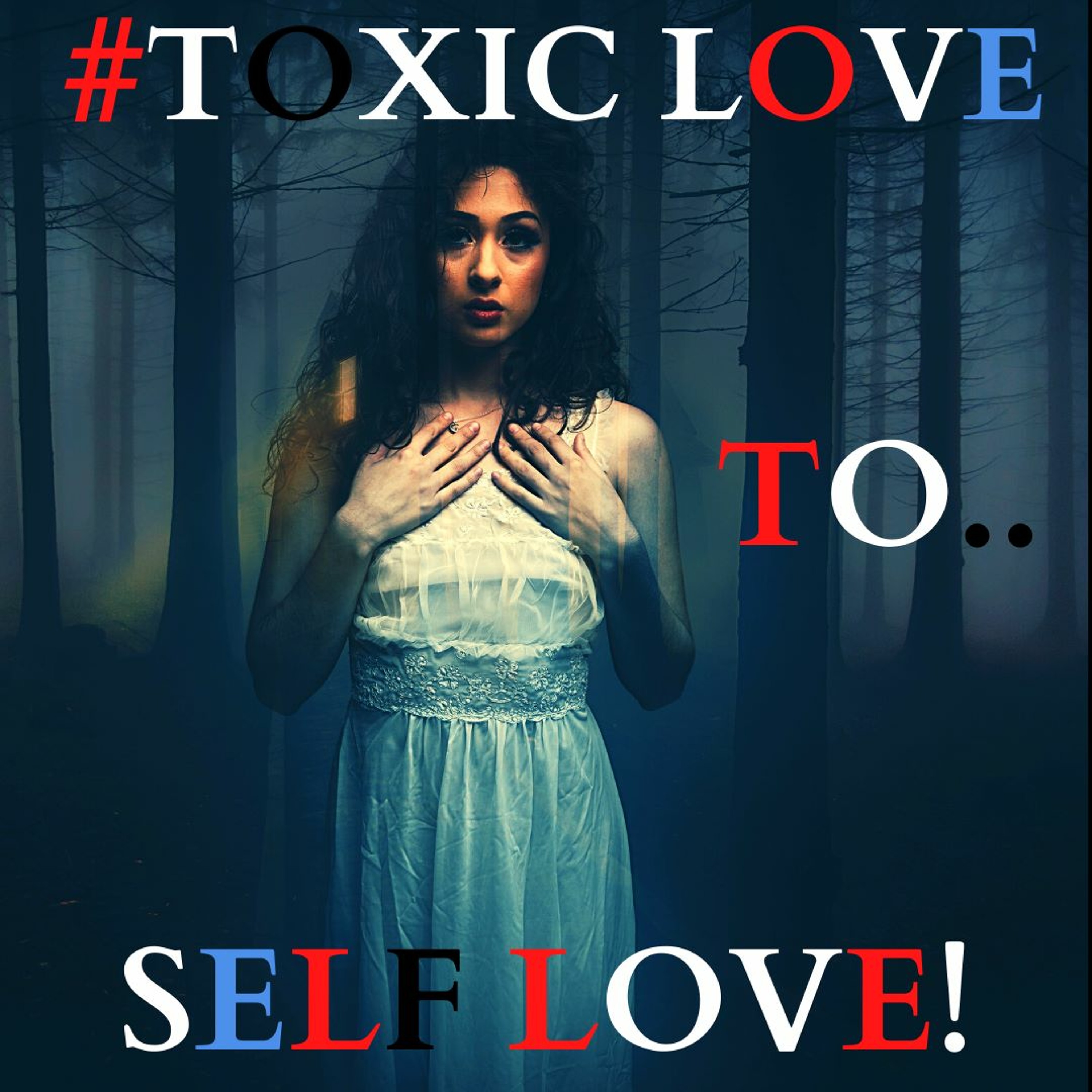 #TOXIC - LOVE TO SELF - LOVE! Ft. Dr. Rita Louise