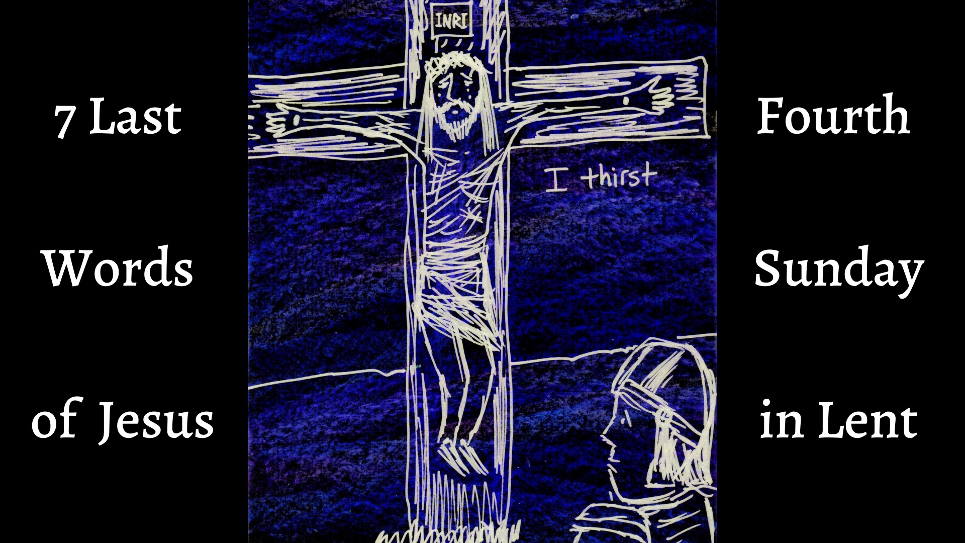 John 19.28-29--I Thirst