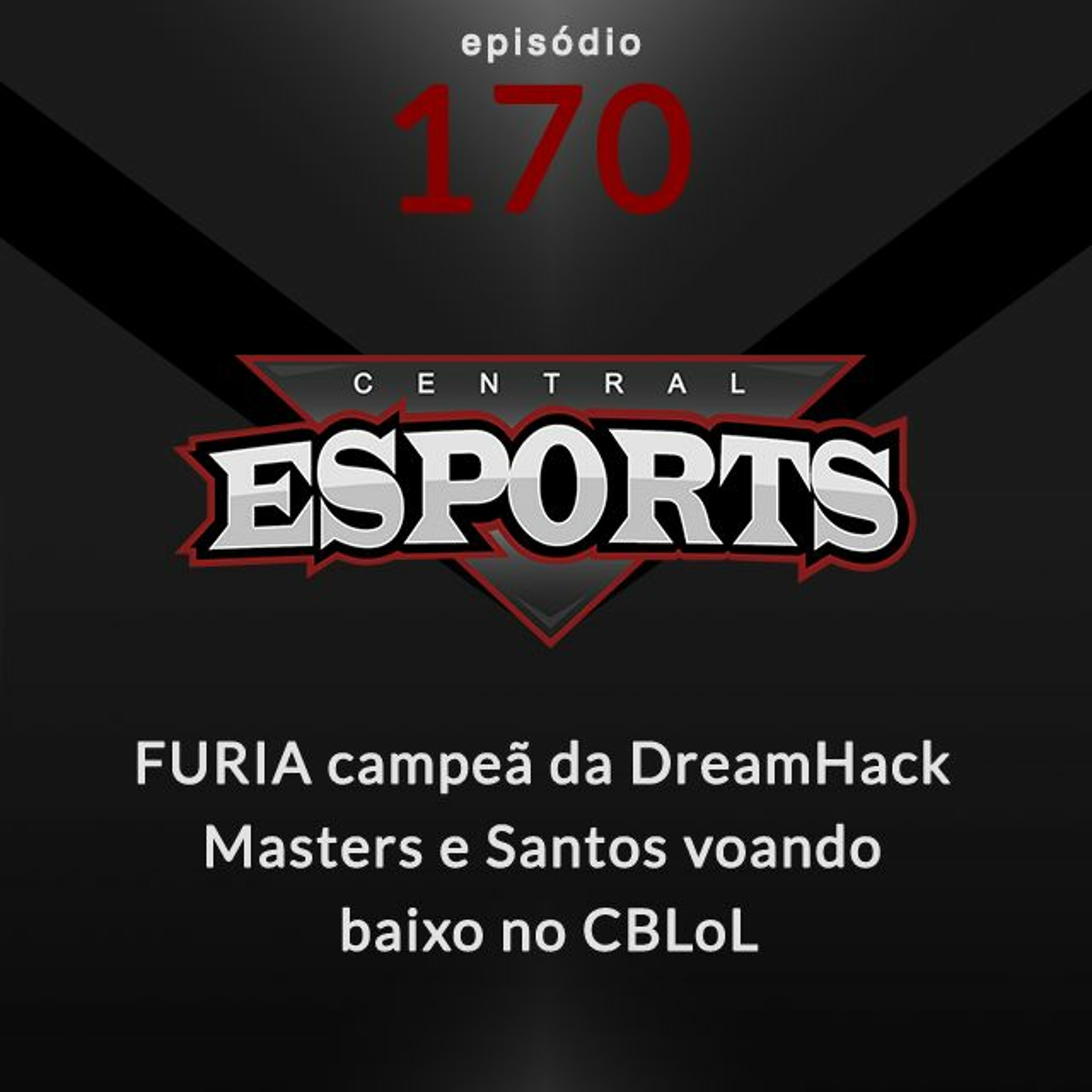 Central Esports #170: FURIA campeã da DreamHack Masters e Santos voando baixo no CBLoL