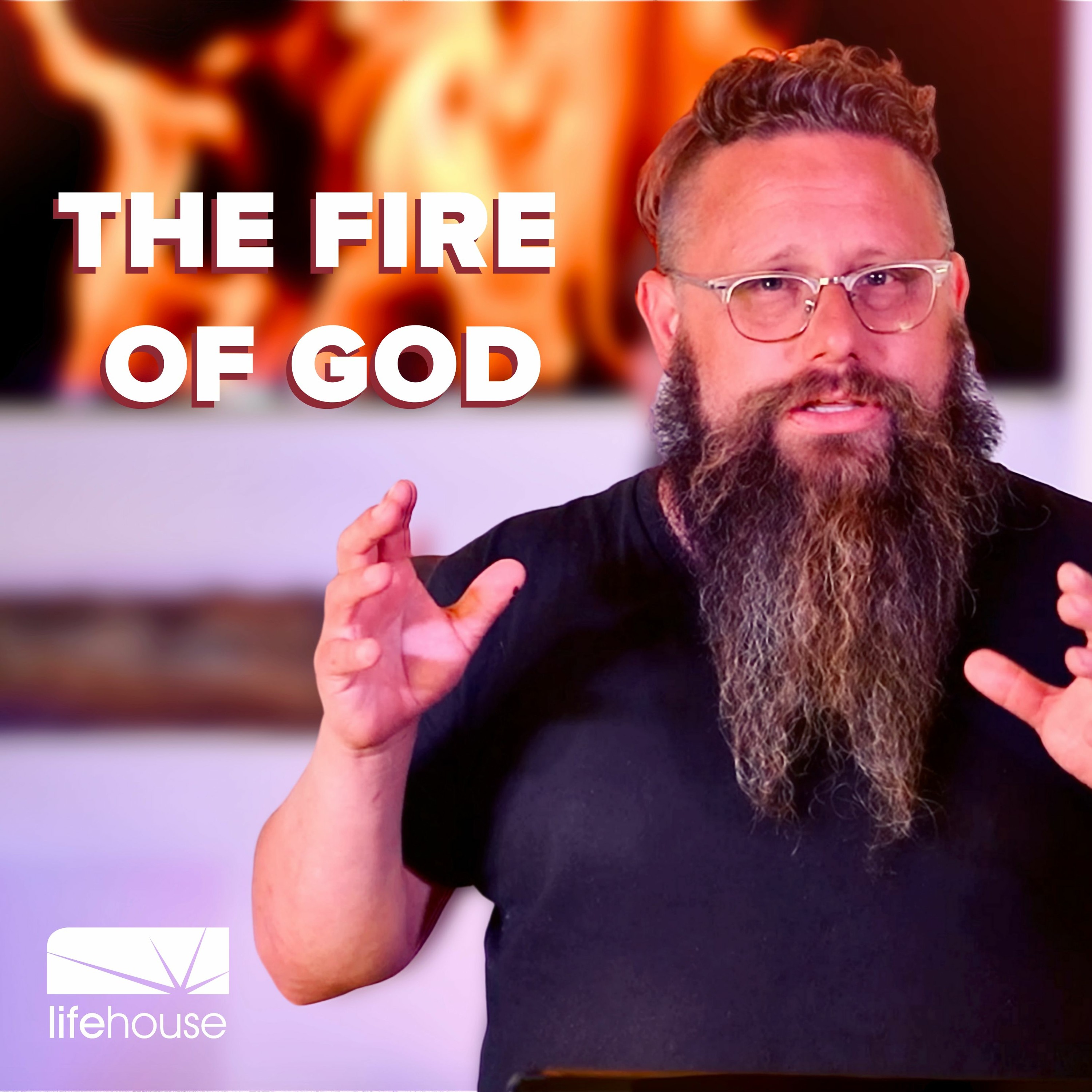 The Fire Of God | Steve Wilkins | LifeHouse Church