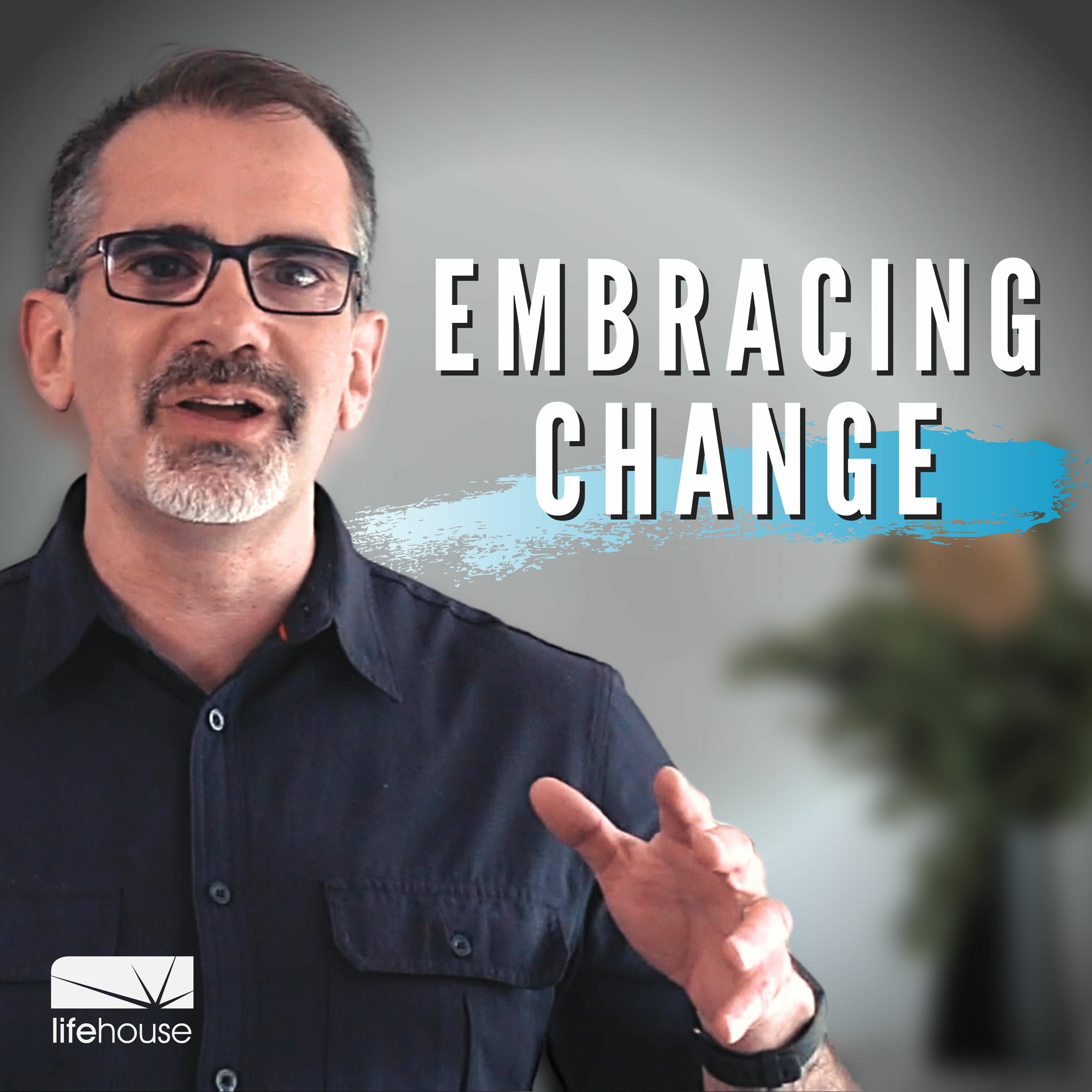 Embracing Change | James Colgan | LifeHouse Church