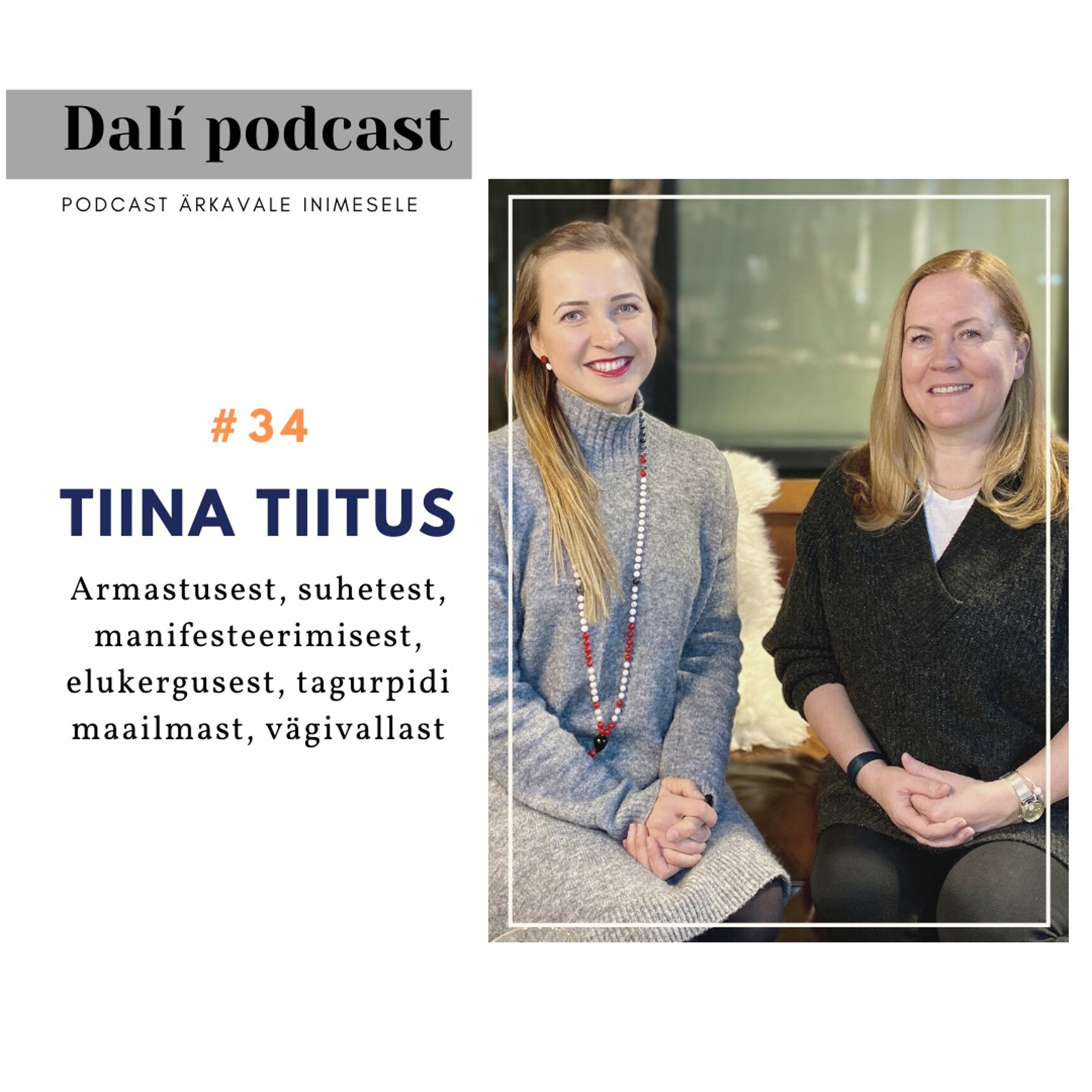 #34 Tiina Tiitus: "Peab usaldama seda, kuhu keha tõmbab!"