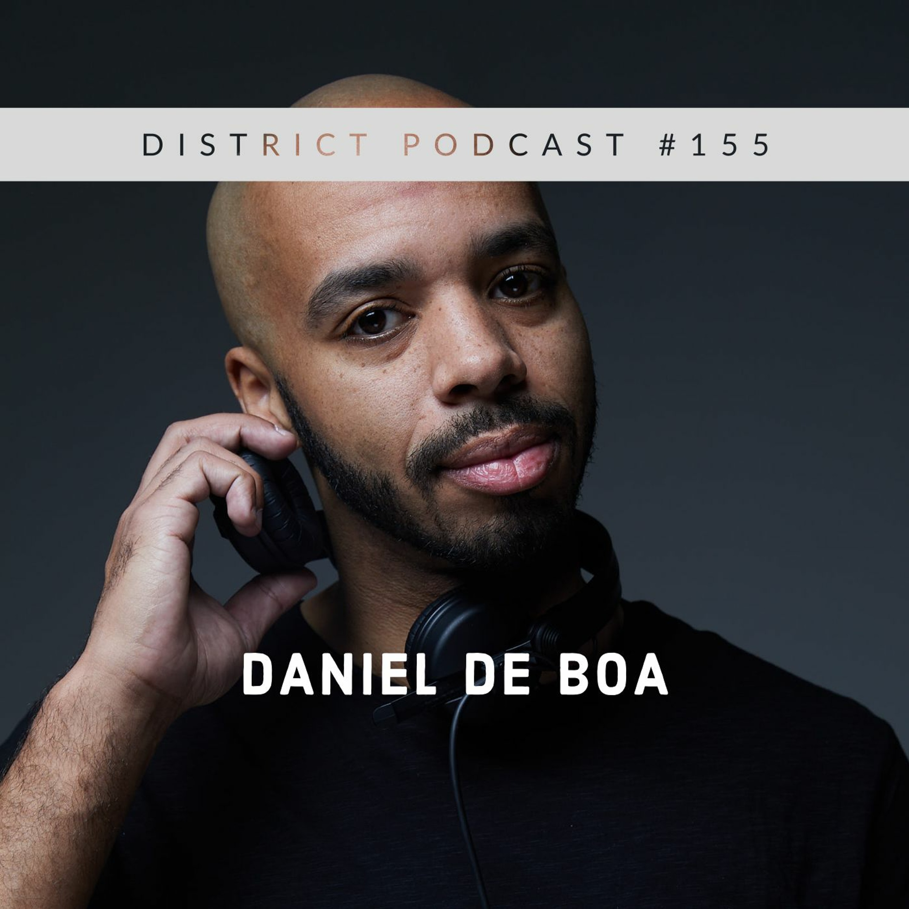 Daniel De Boa - DISTRICT Podcast vol. 155