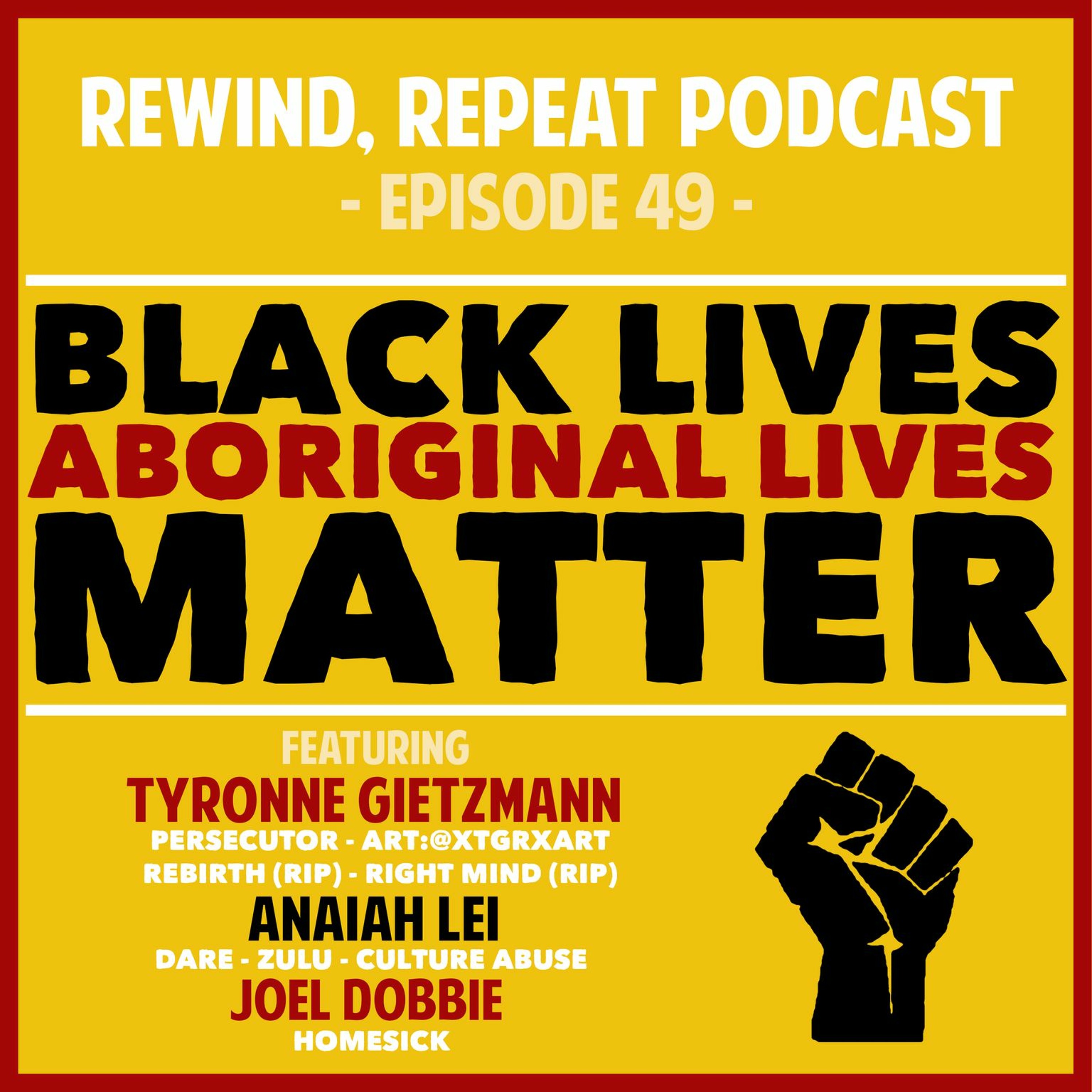 Ep49 BLACK LIVES MATTER feat; Tyronne Gietzmann/Anaiah Lei/Joel Dobbie
