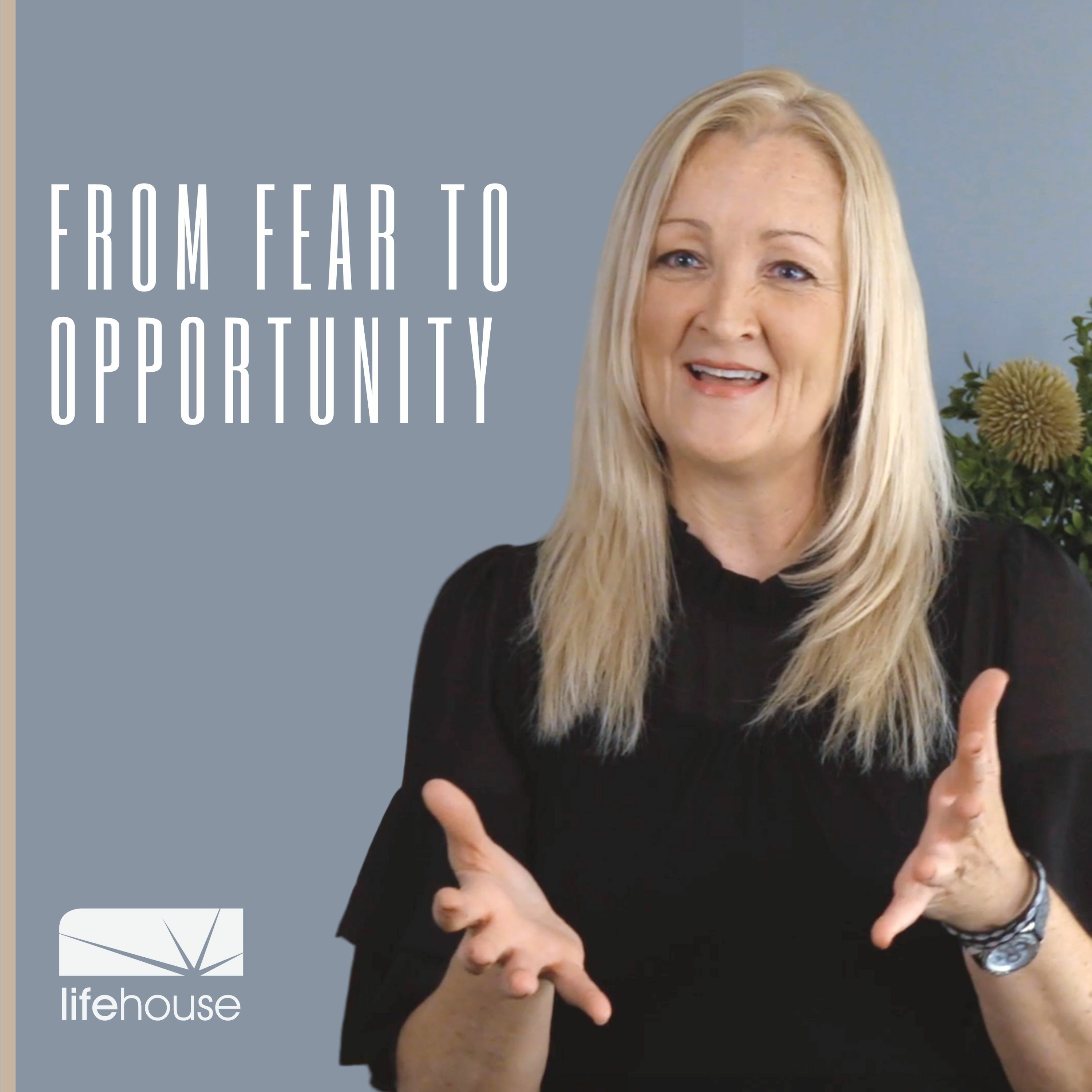 From Fear To Opportunity| Leigh Colgan | LifeHouse Church