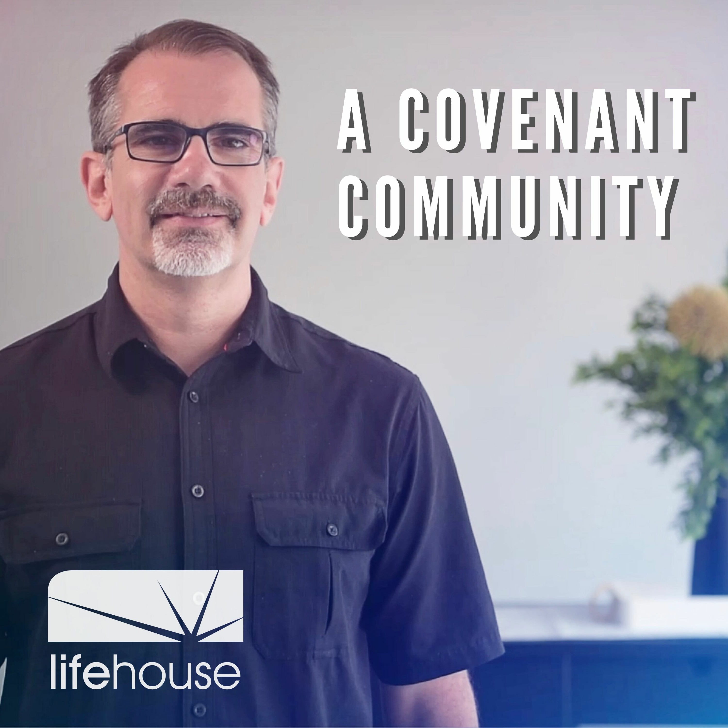A Covenant Community | James Colgan | LifeHouse Church | July 5