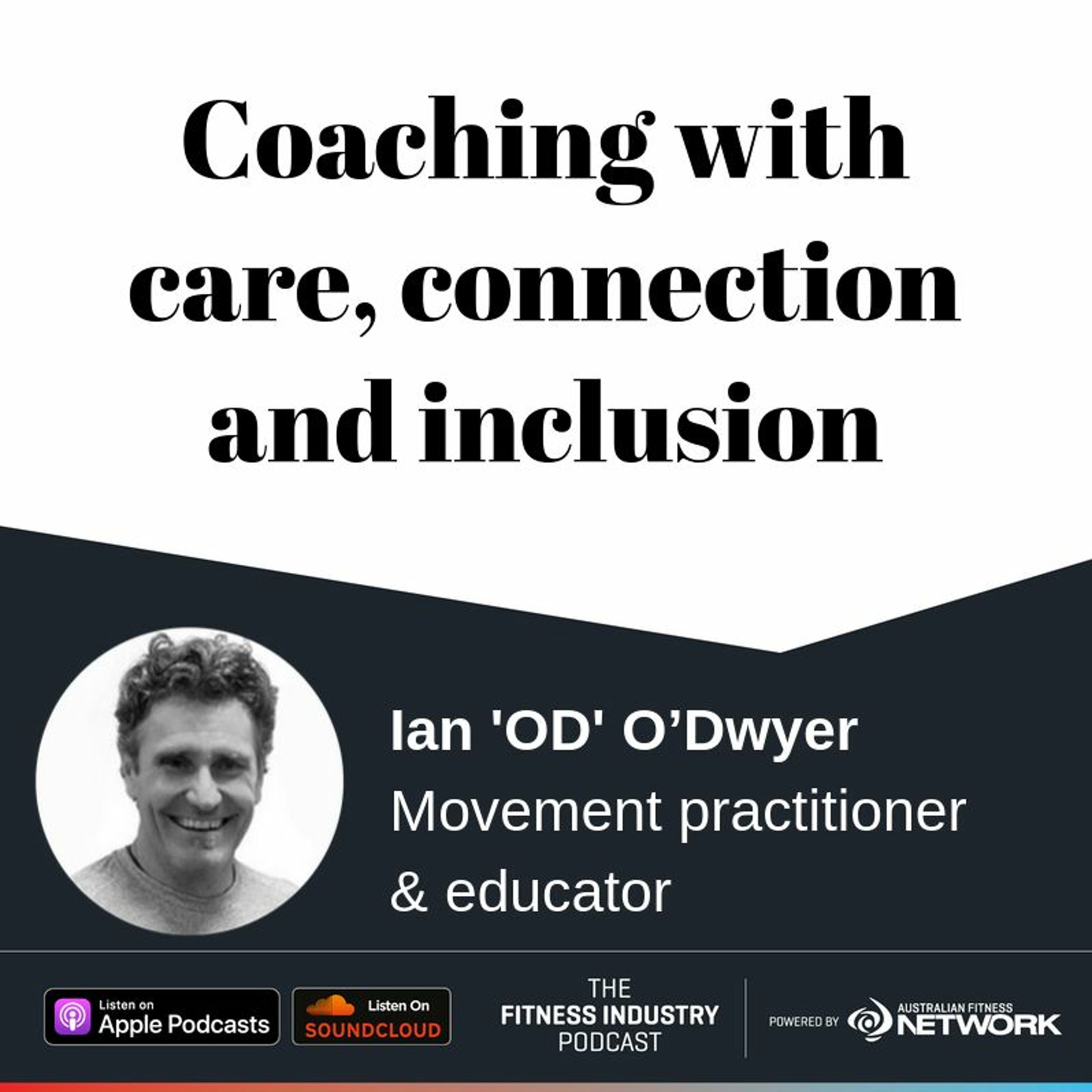 Coaching with care, connection and inclusion, with Ian O’Dwyer