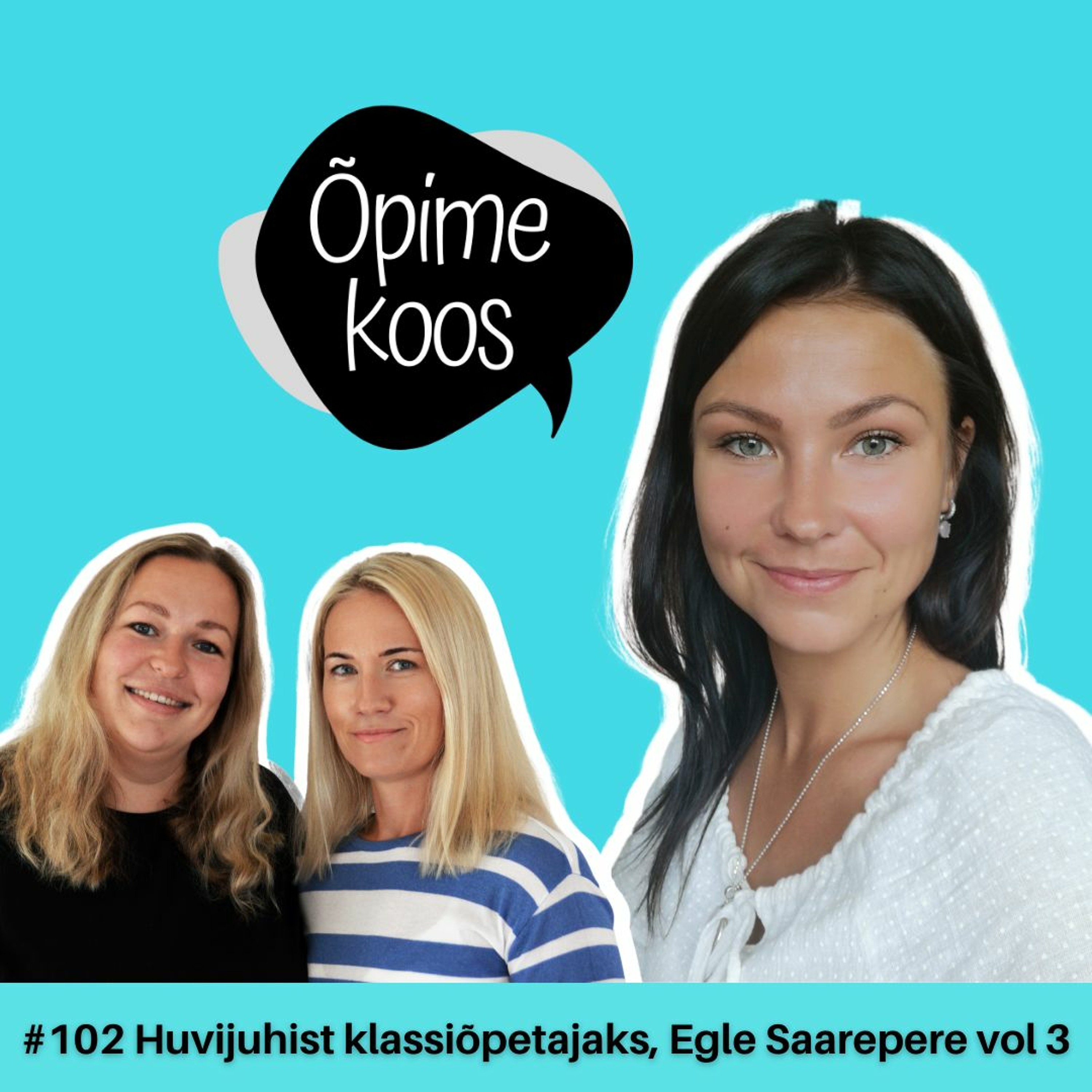#102 Huvijuhist klassiõpetajaks, Egle Saarepere vol 3