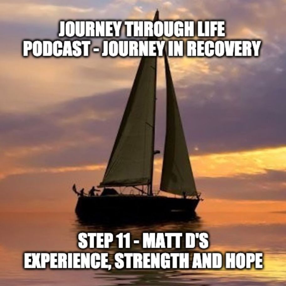Step 11 - Matt D's Experience, Strength And Hope