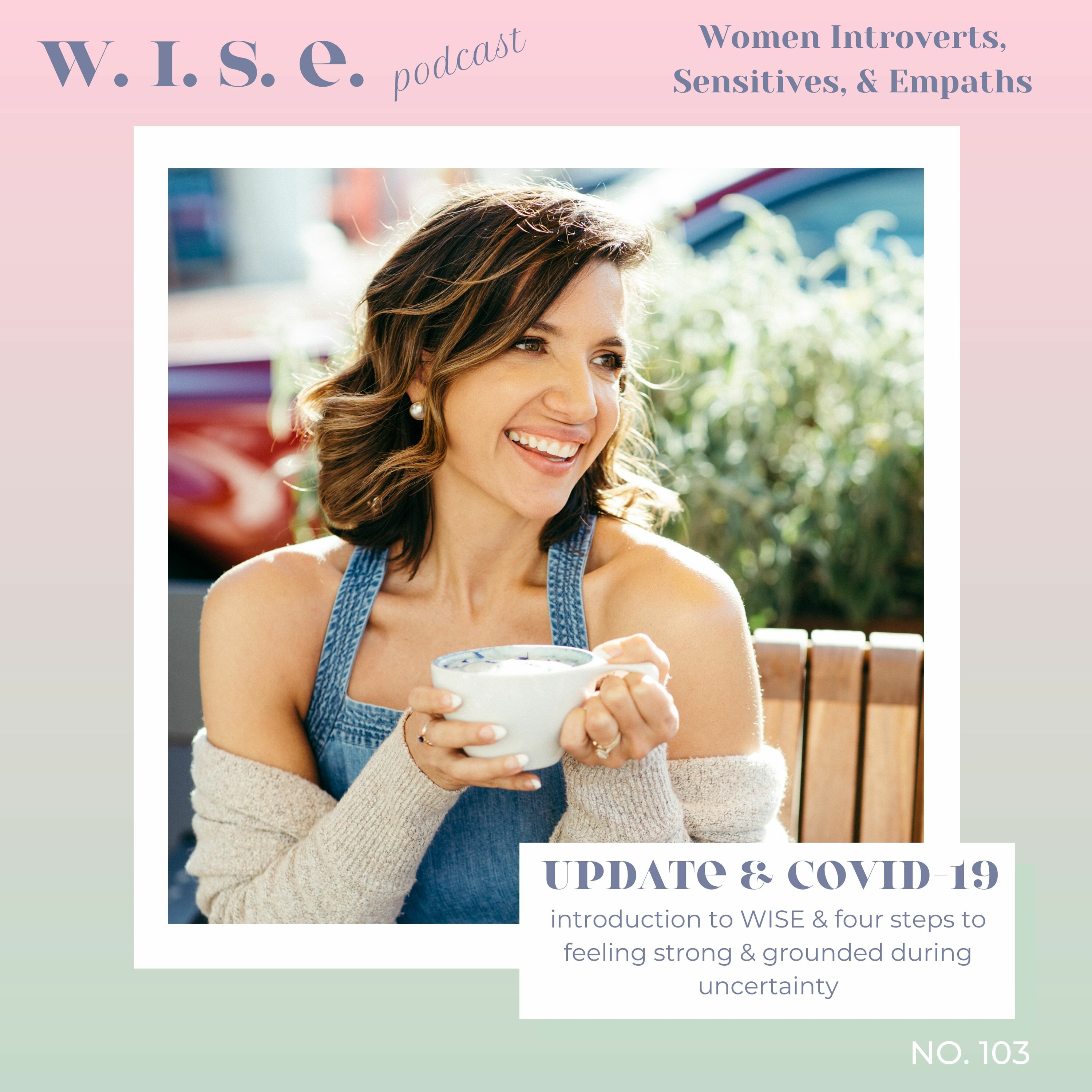 103 | Intro to WISE & Four Steps to Feeling Strong During Uncertainty