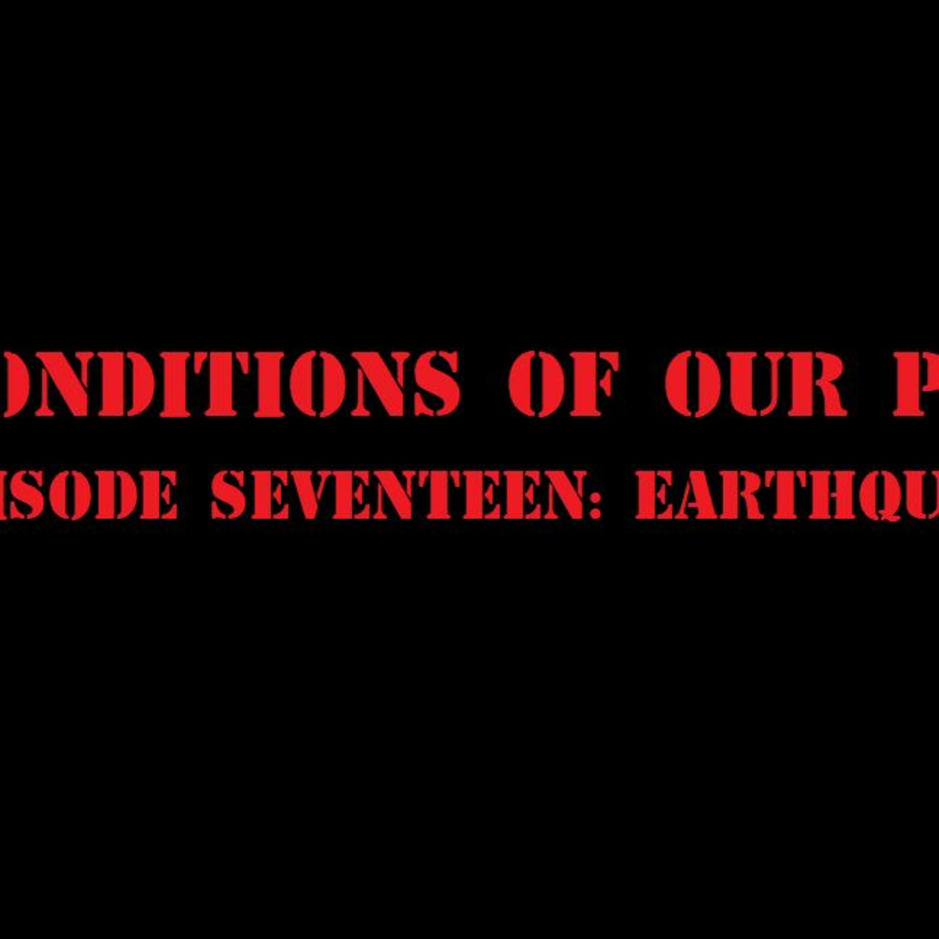 Episode Seventeen: Earthquake