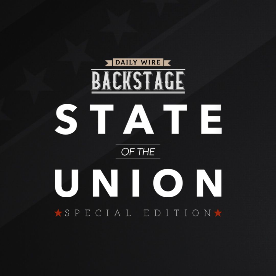 Daily Wire Backstage: 2020 State of the Union Edition