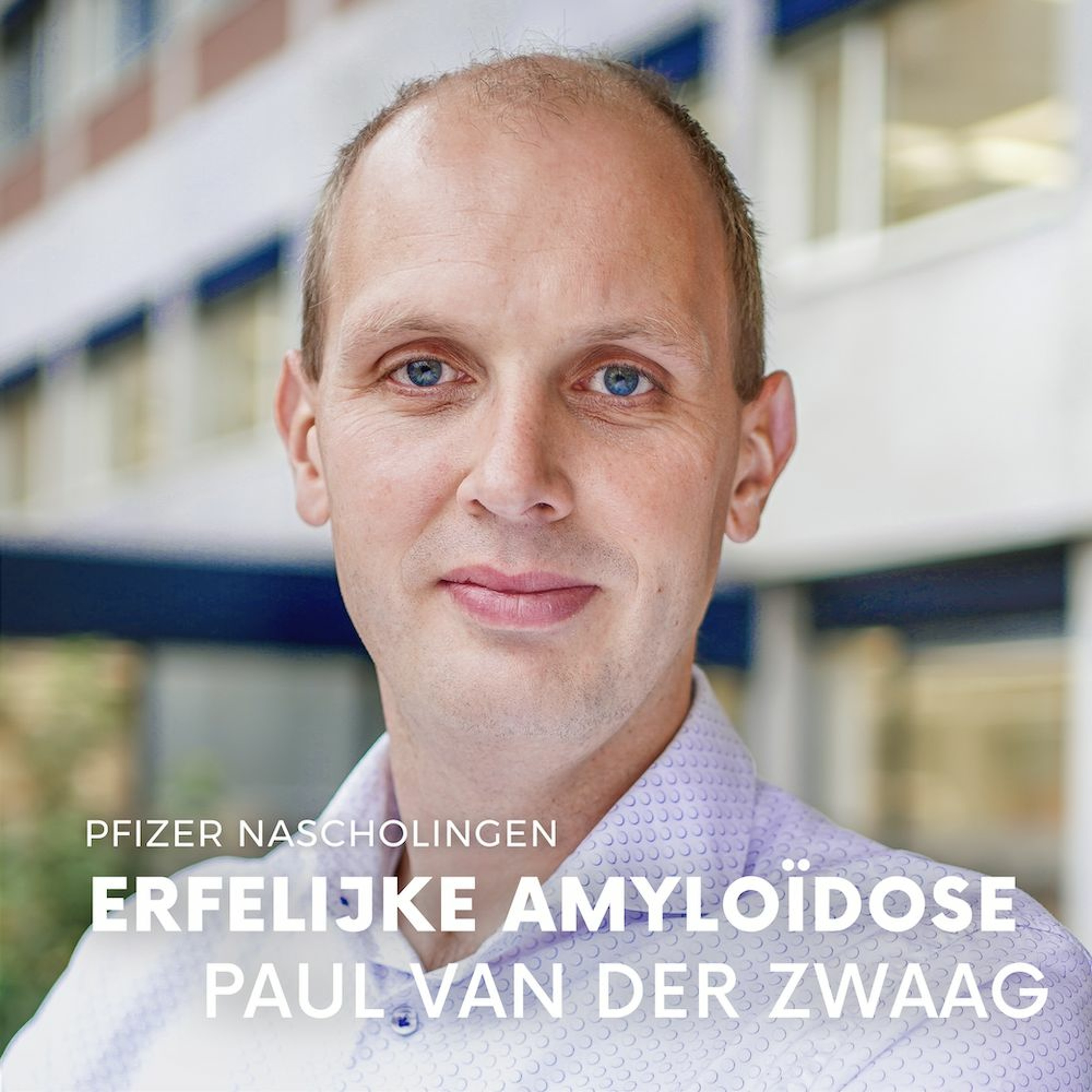 Pfizer Nascholingen - Erfelijke Amyloïdose (Feat. Paul van der Zwaag)