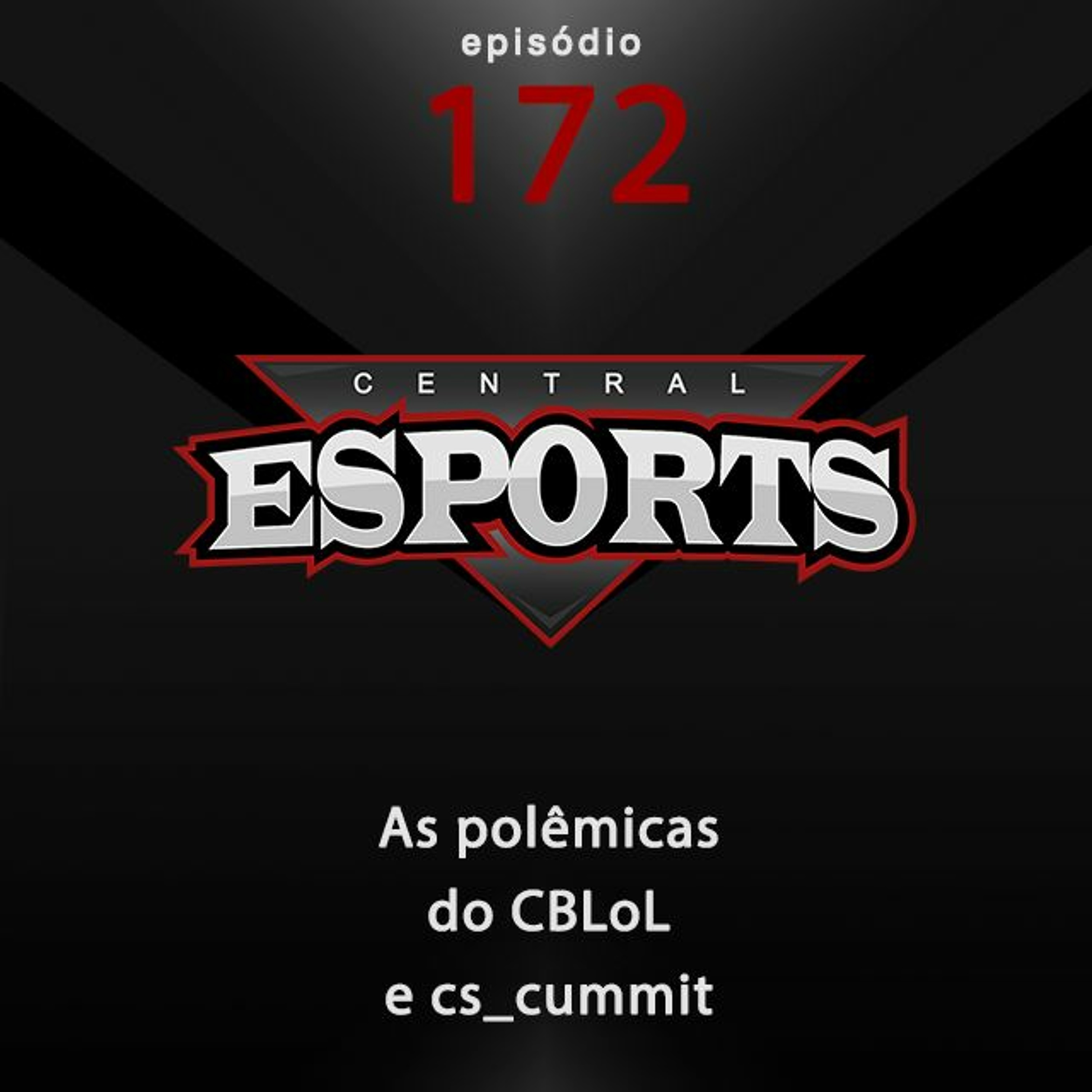 Central Esports #172: As polêmicas do CBLoL e cs_cummit