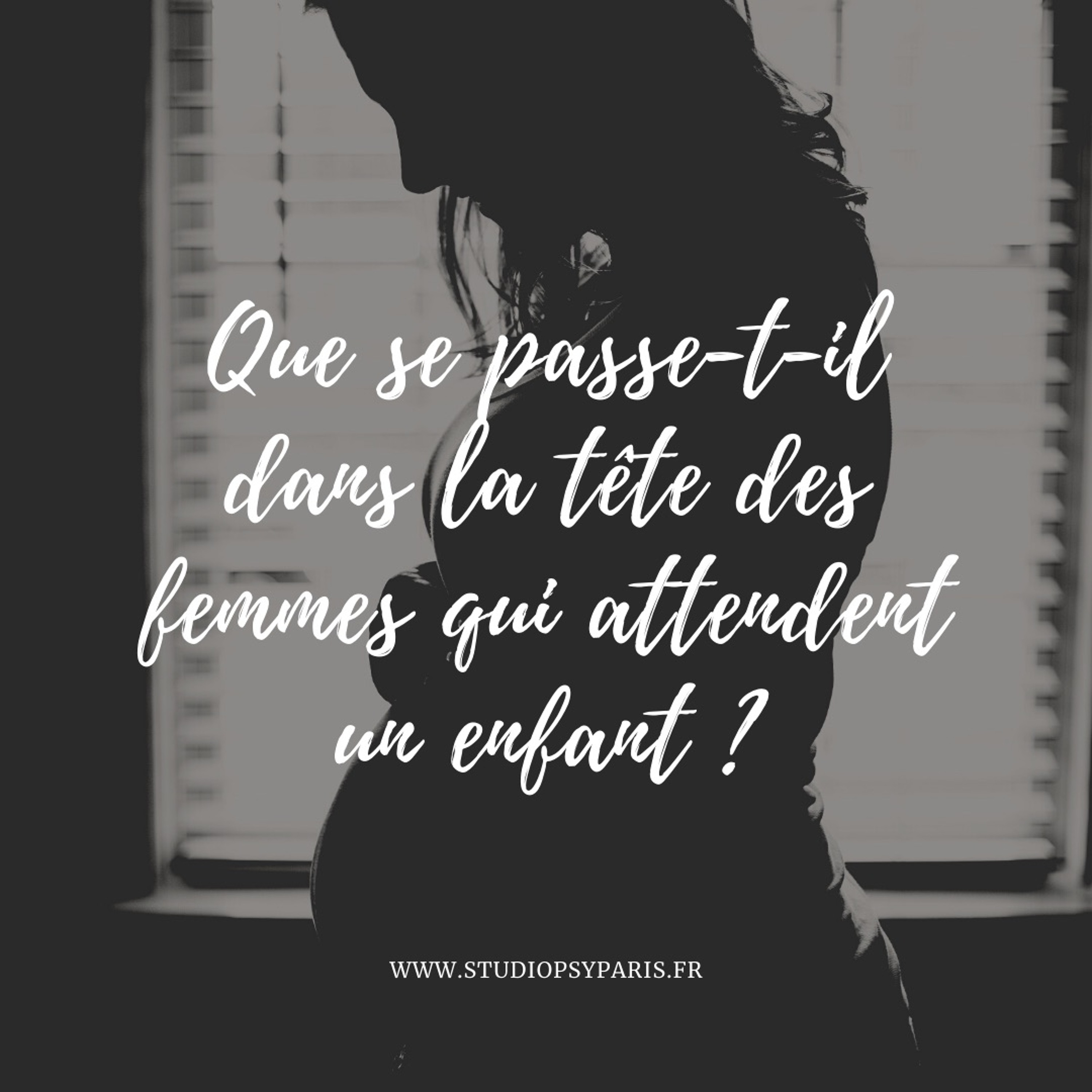 Studio Psy Paris - Que Se Passe-t-il Dans La Tête Des Femmes Qui Attendent Un Enfant ?