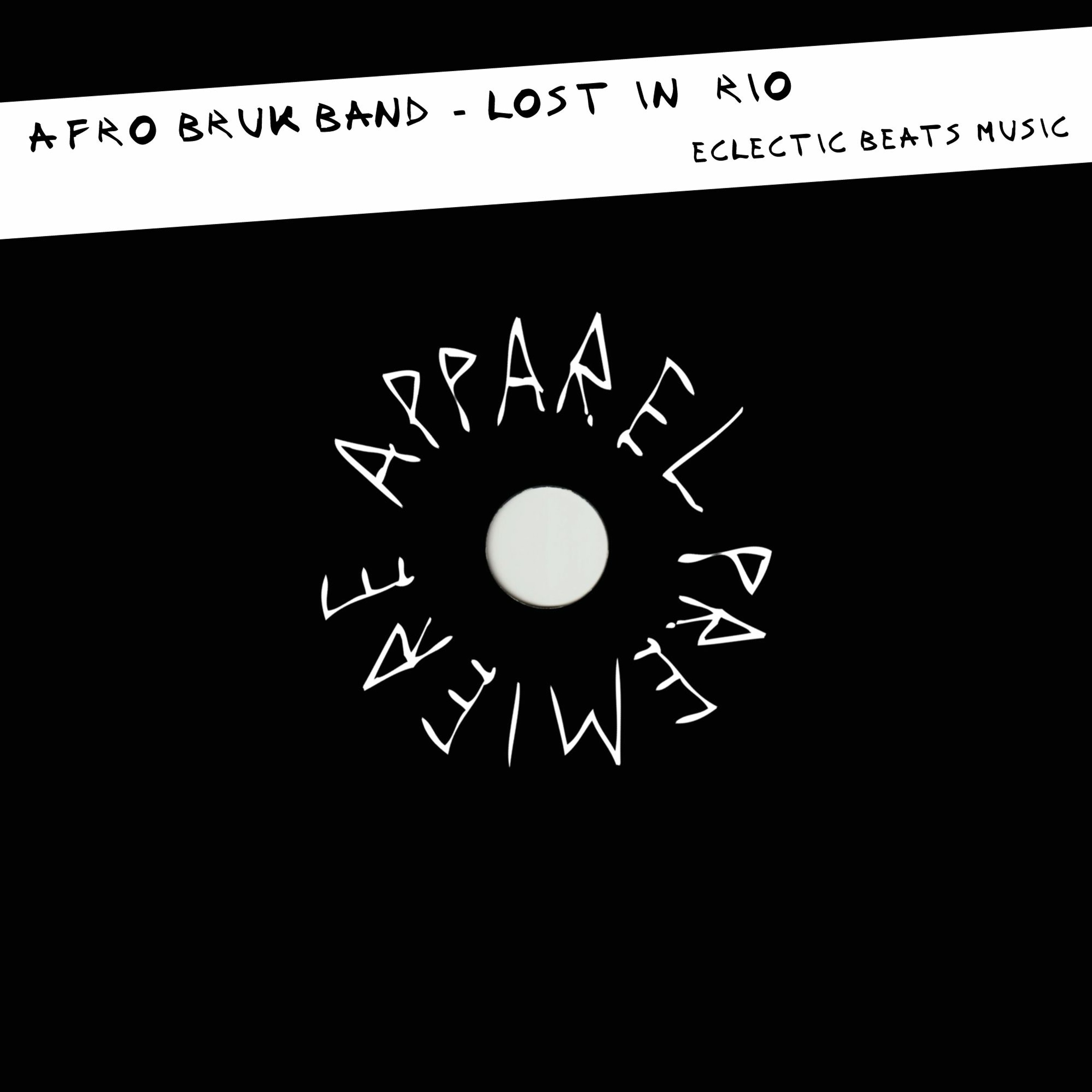 APPAREL PREMIERE: Afro Bruk Band - Lost In Rio [Eclectic Beats Music]