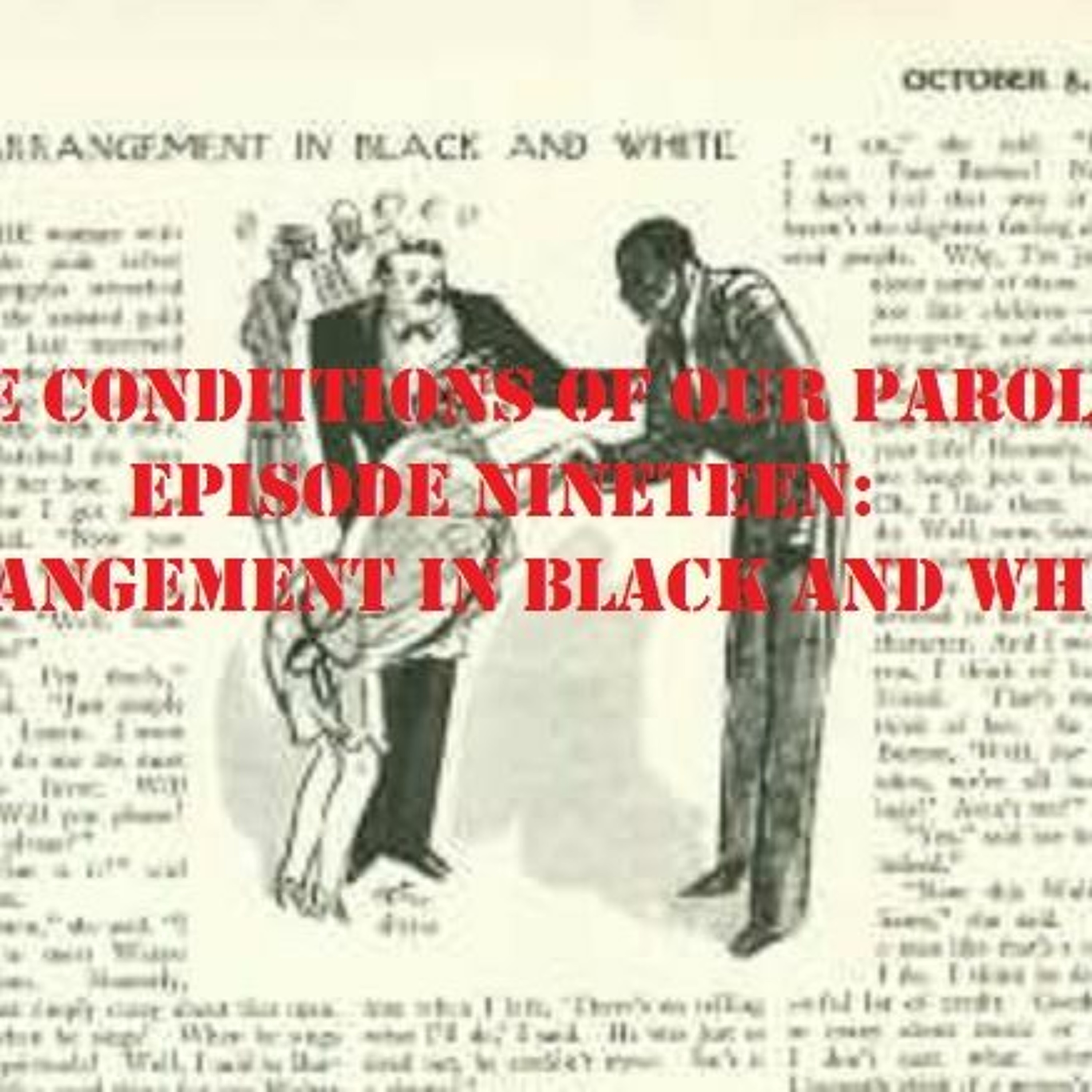 Episode Nineteen: Arrangement in Black and White
