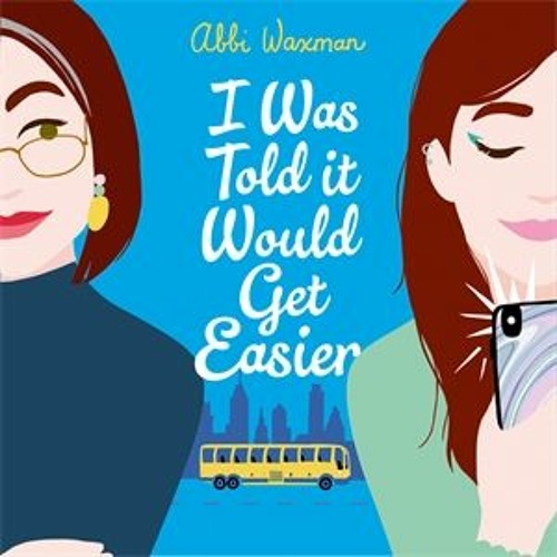 I WAS TOLD IT WOULD GET EASIER by Abbi Waxman, read by Emily Rankin - Audiobook extract