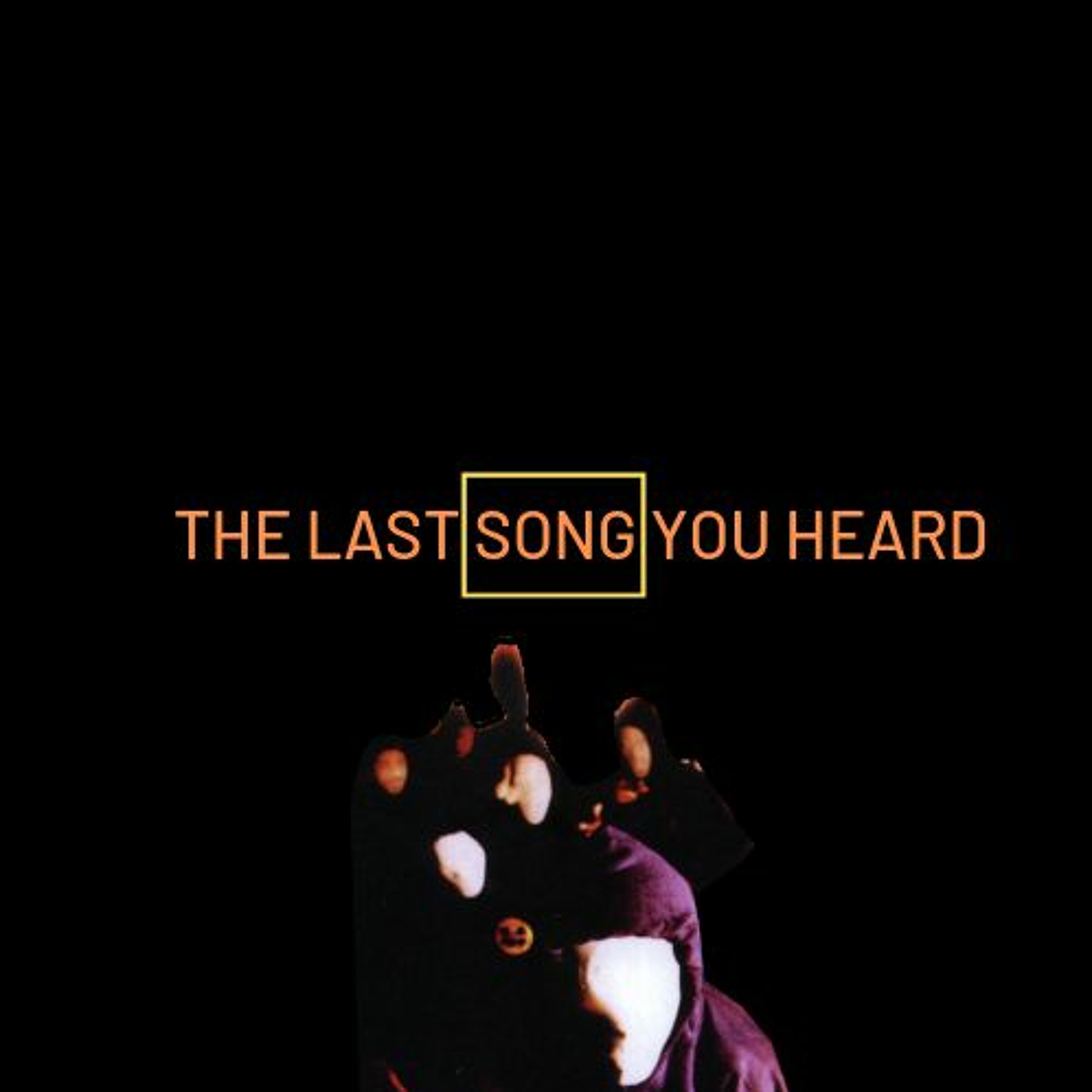 The Last Song You Heard