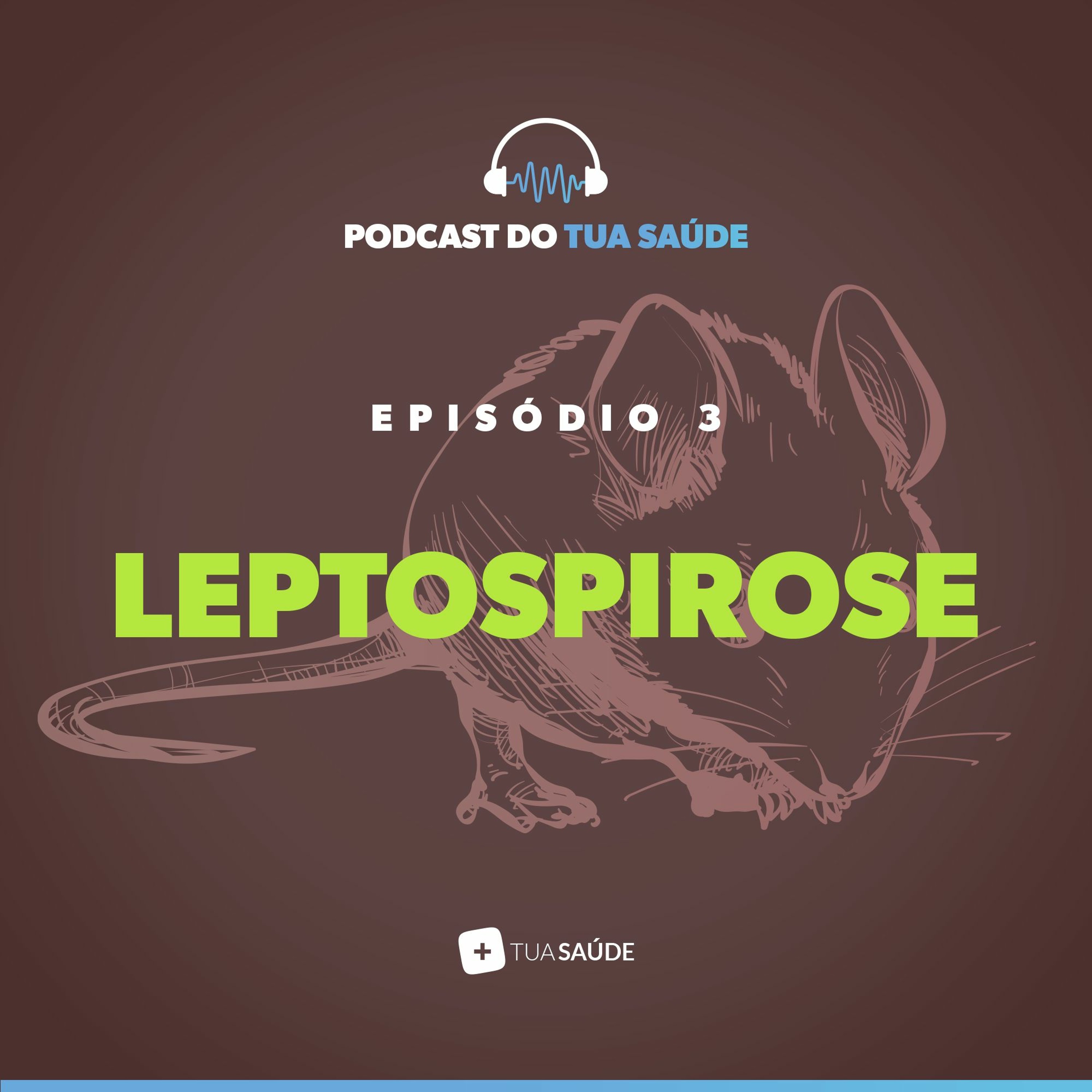 #03 Podcast do Tua Saúde: Leptospirose