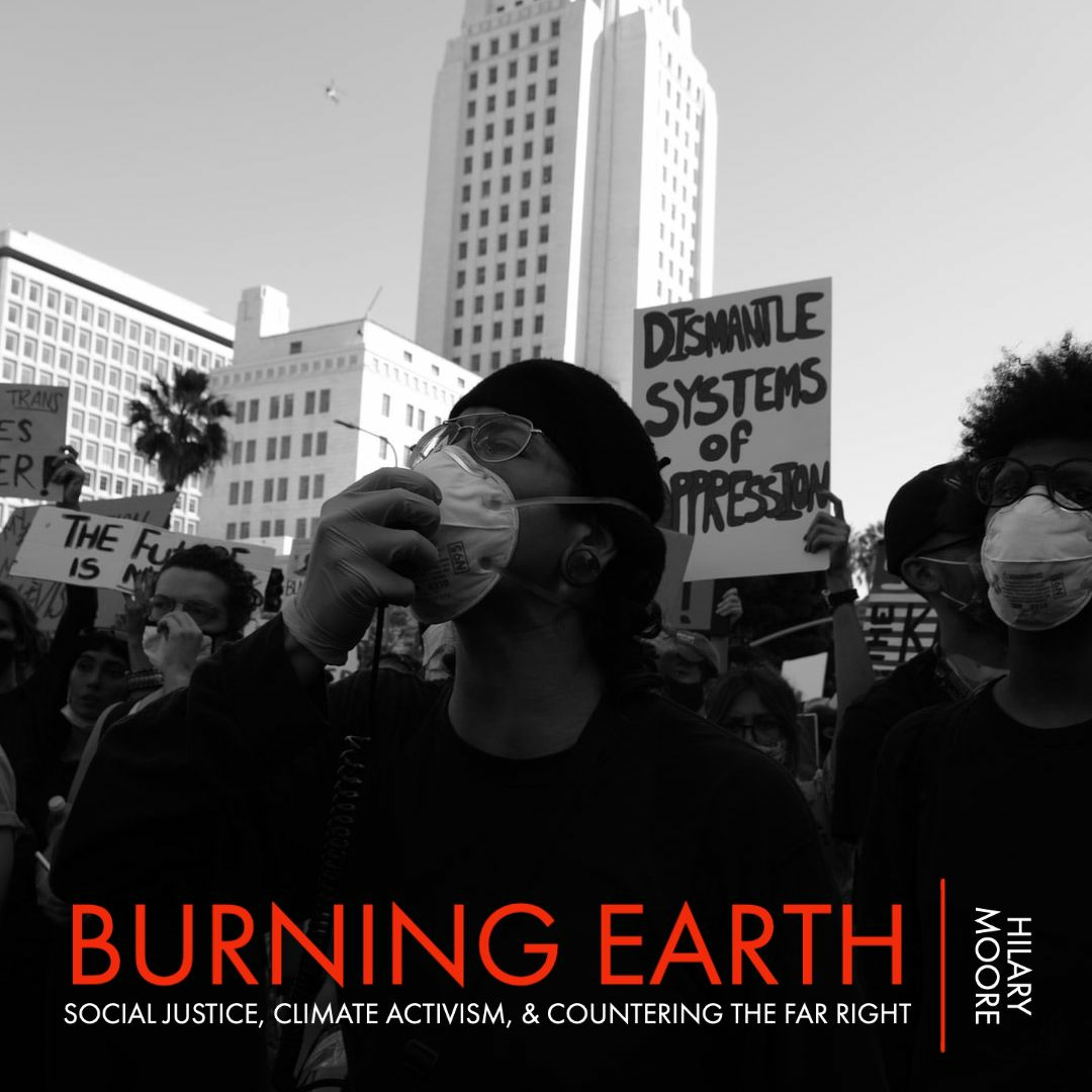 #262 | Burning Earth: Social Justice, Climate Activism, & Countering The Far Right w/ Hilary Moore