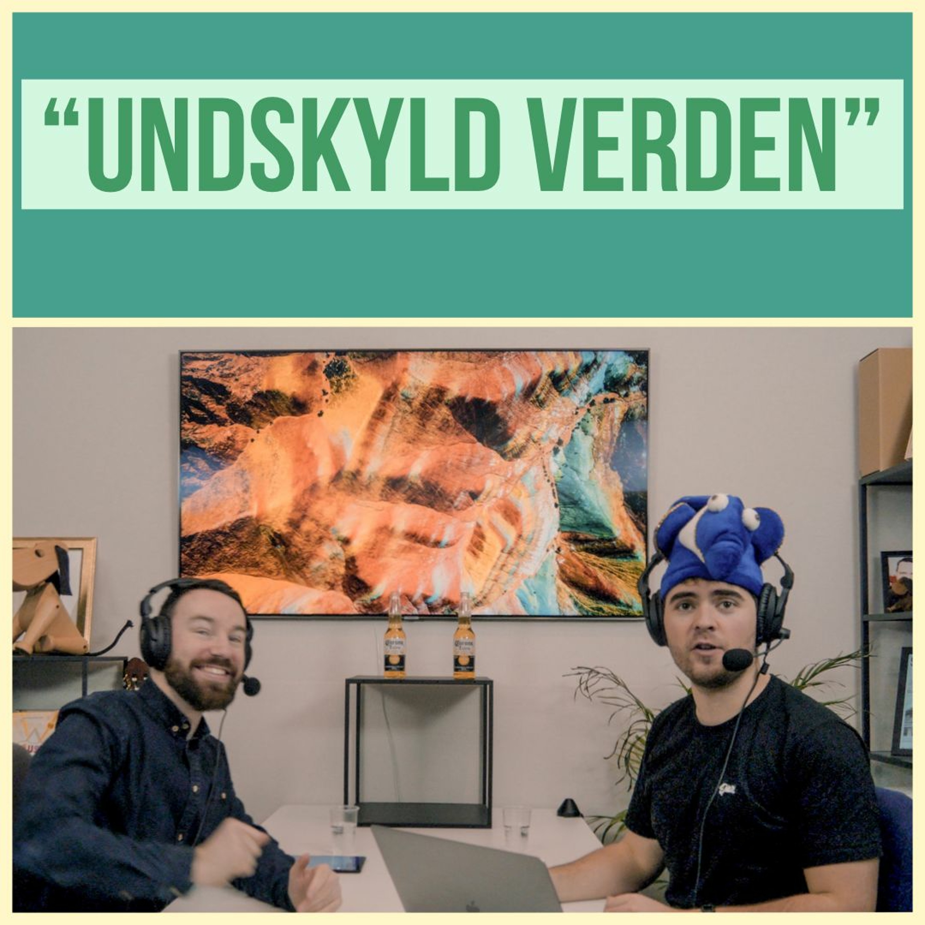 Episode 44 - "Undskyld verden"