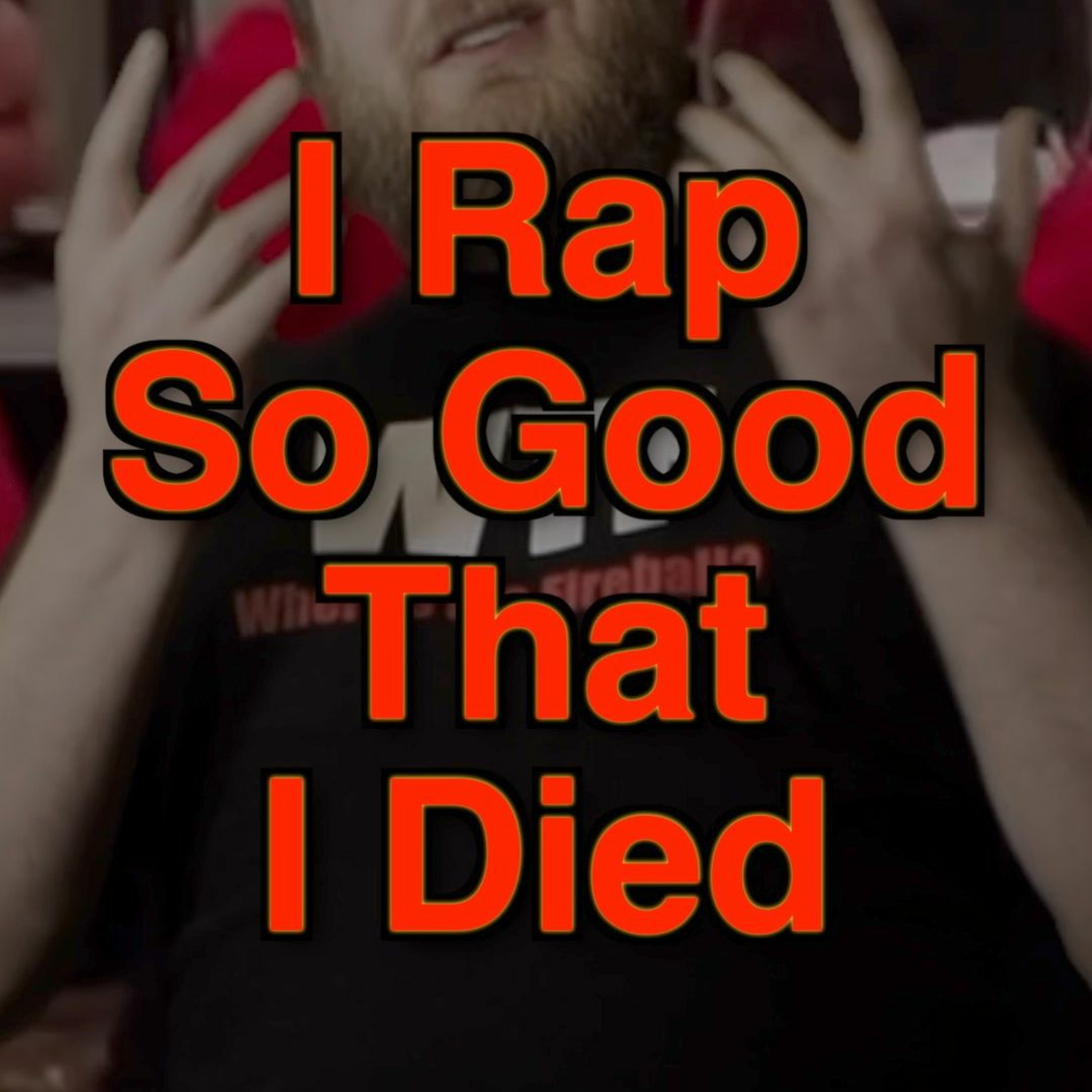 I Rap So Good That I Died