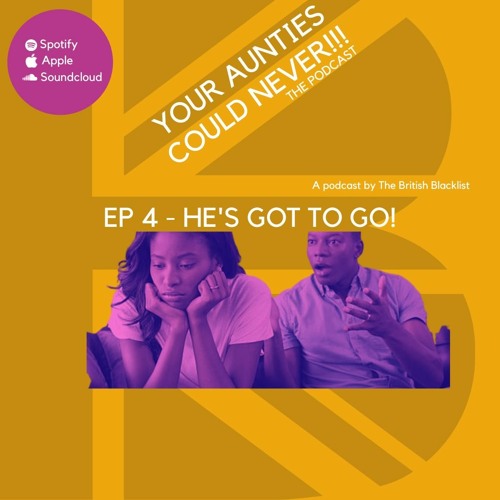 Your Aunties Could Never Ep 4 - He's Got to Go!