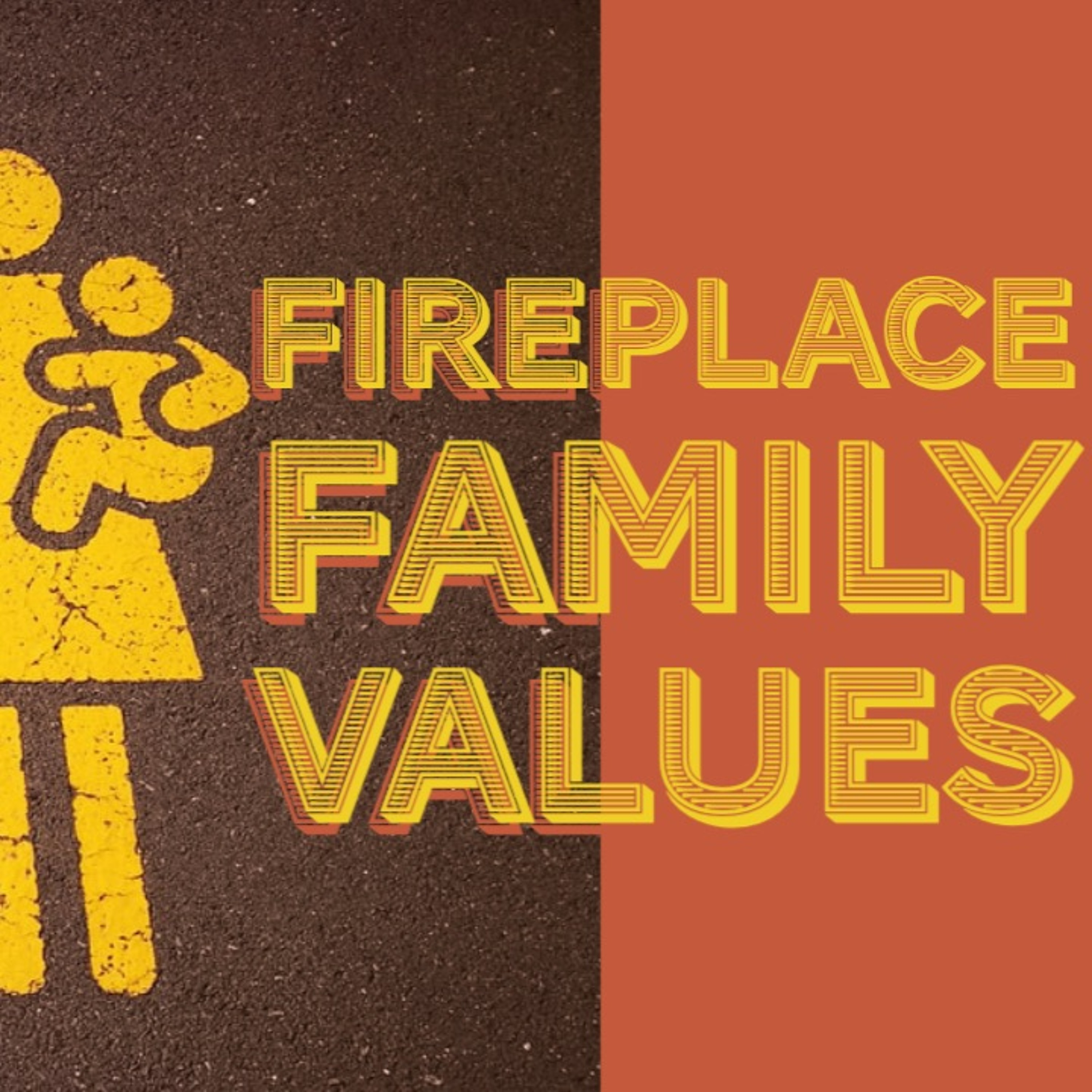 Fireplace Family values pt 1