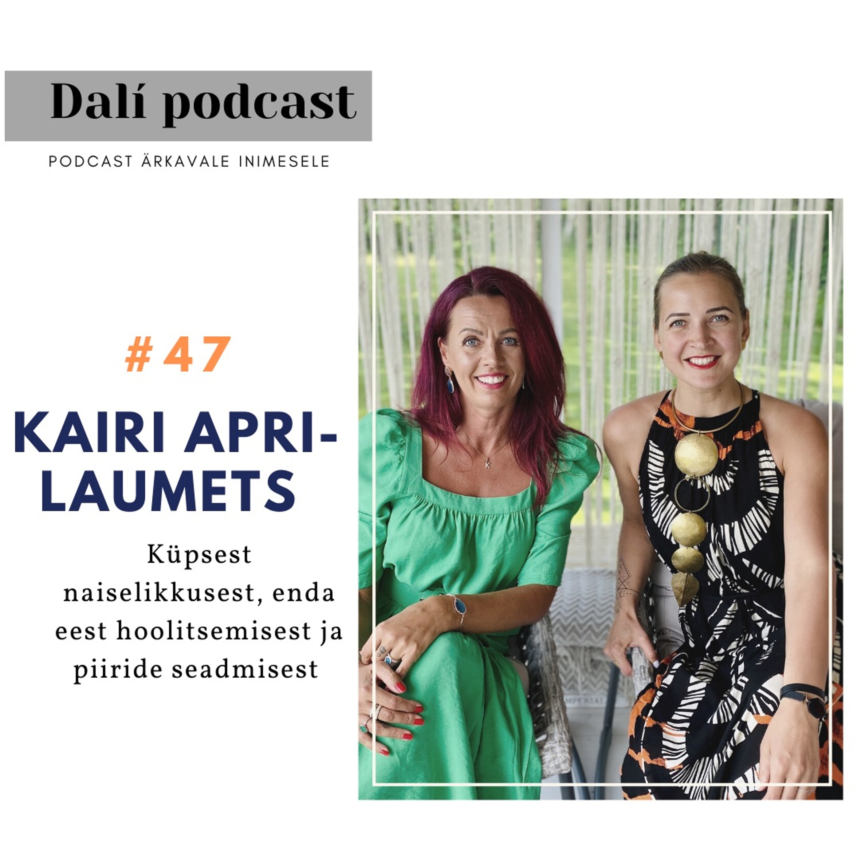 #47: Kairi Apri-Laumets: ” Sa saad täpselt nii palju, kui Sa lubad!”