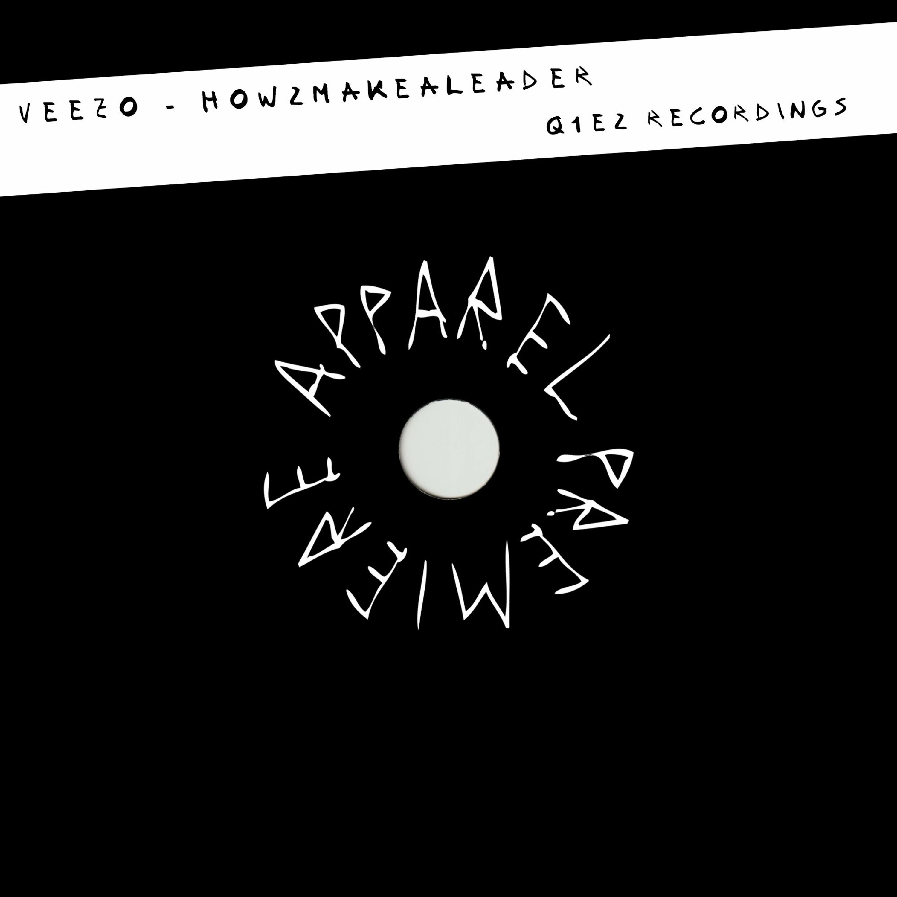 APPAREL PREMIERE: Veezo - How2makeaLeader [Q1E2 Recordings]