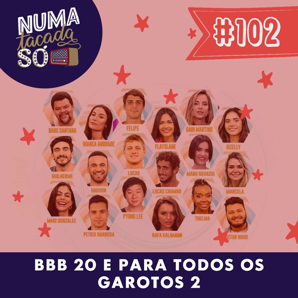 #102 - BBB 20 e Para Todos os Garotos 2
