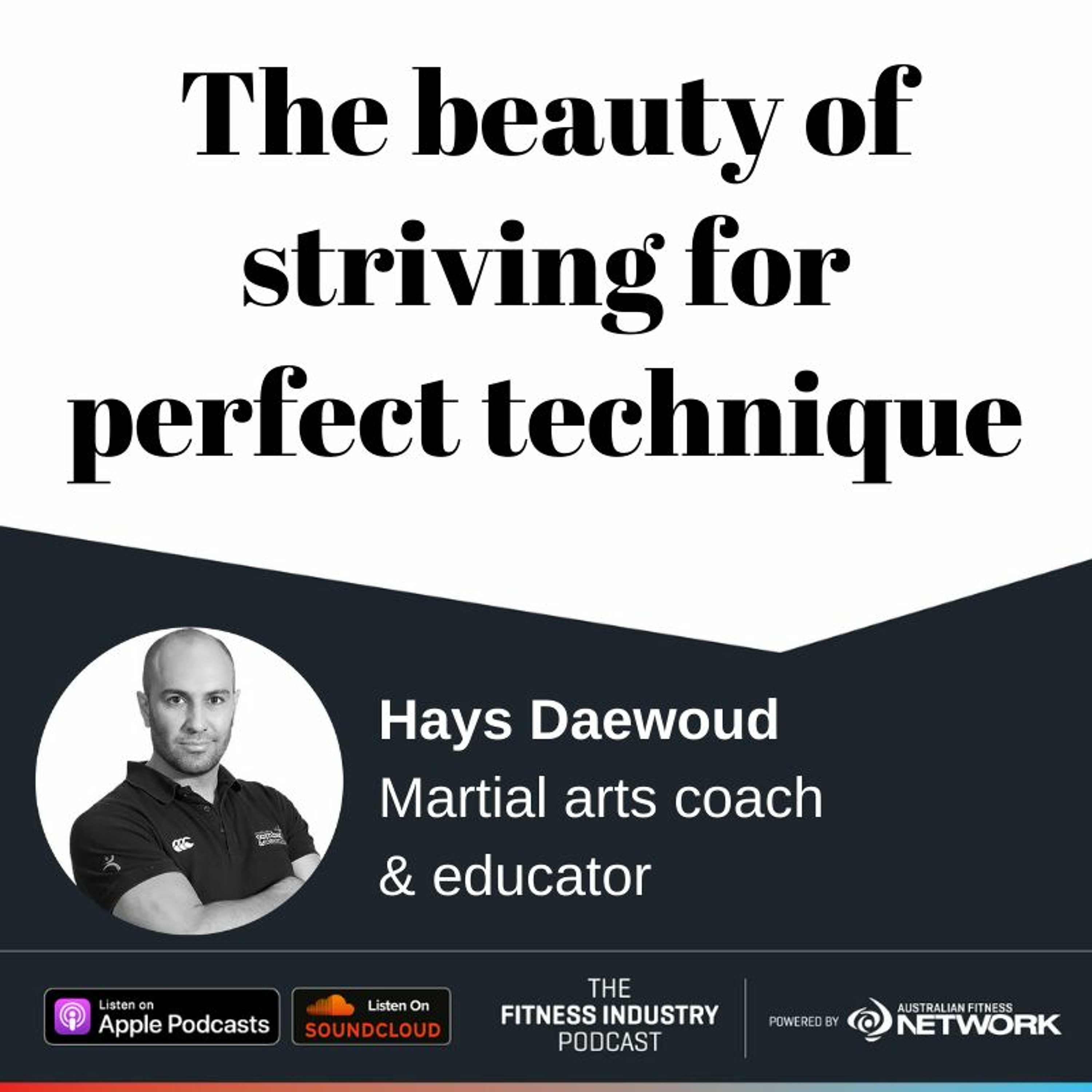 The beauty of striving for perfect technique, with Hays Daewoud