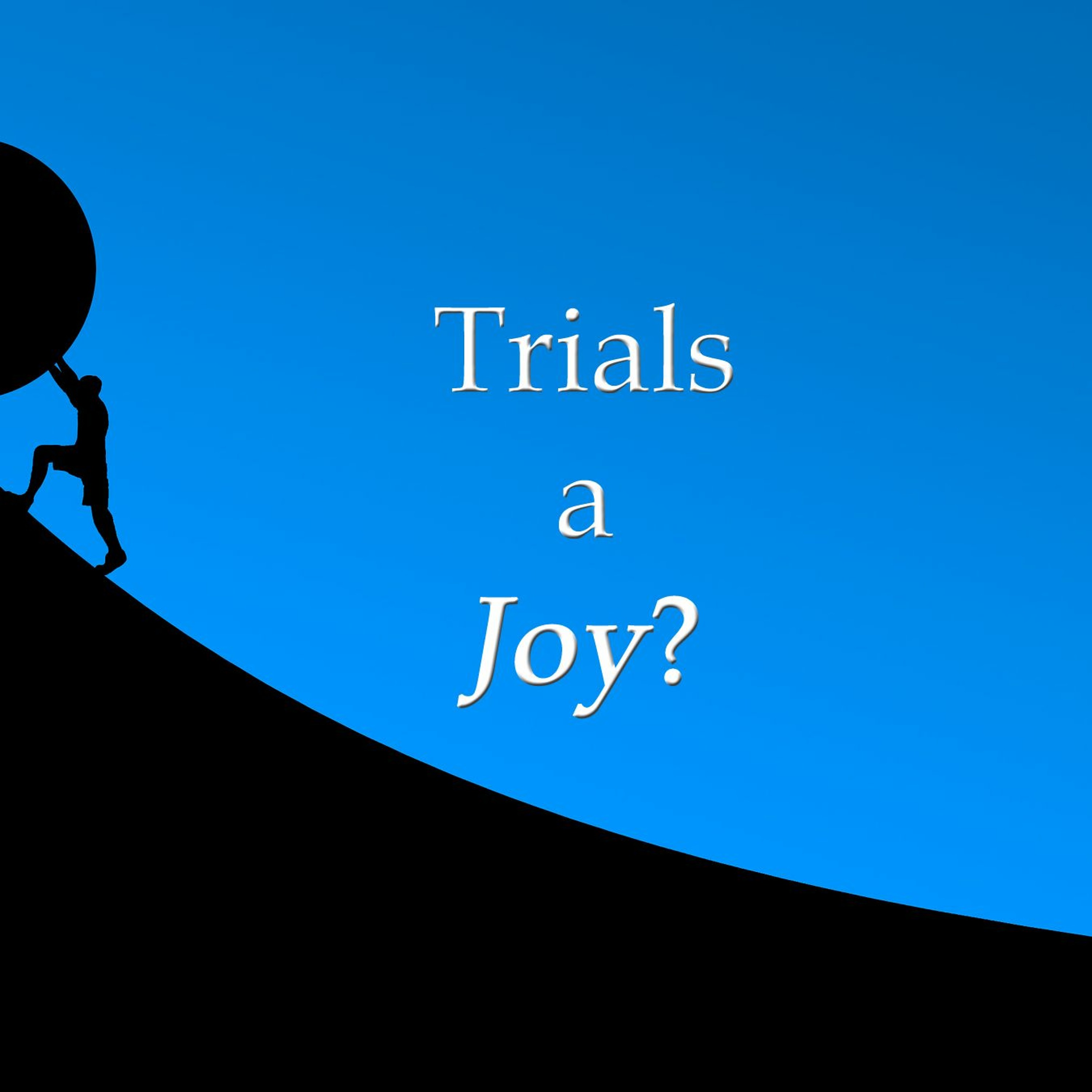 PB Devotional 7 - 8 - "Trials a Joy?"