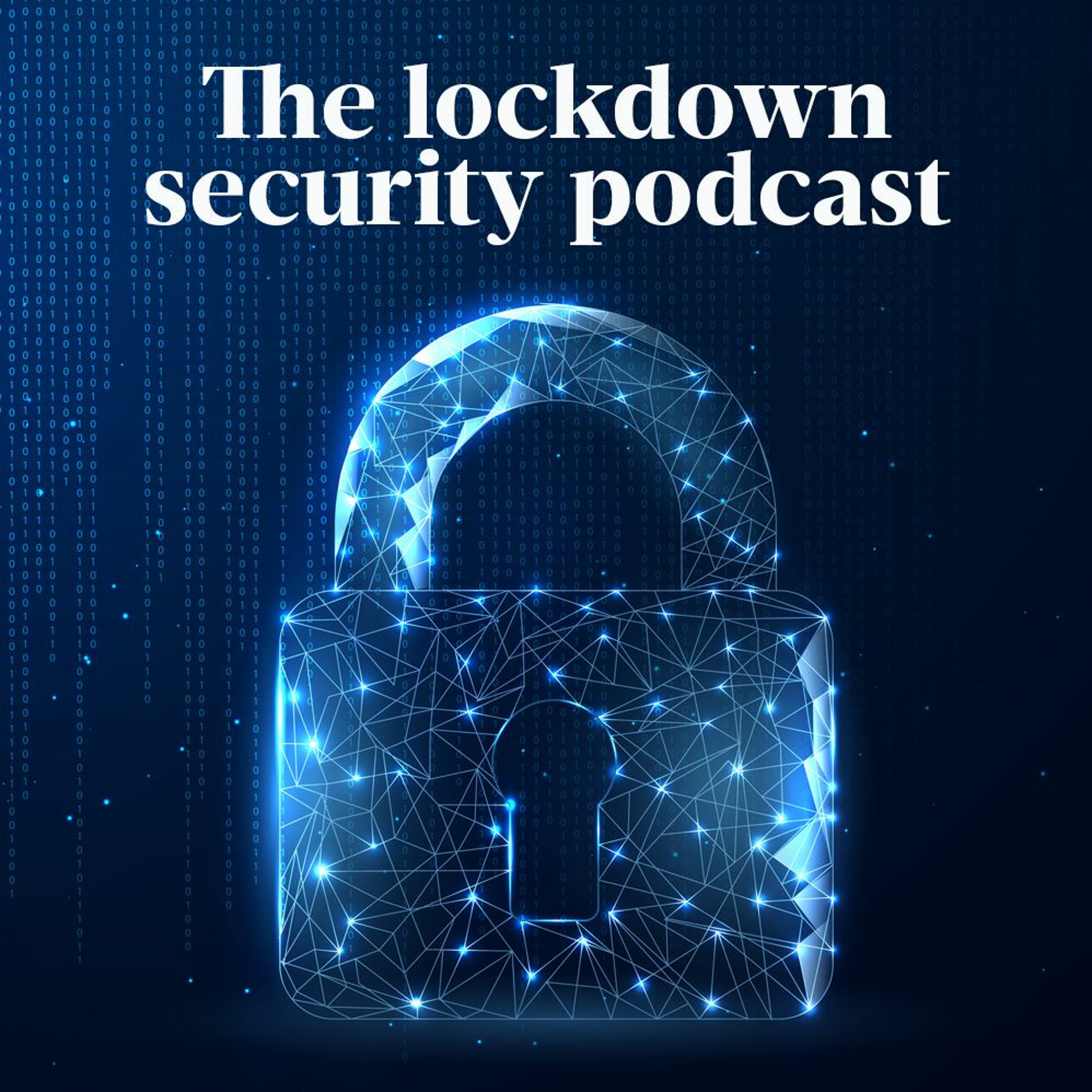 The lockdown security podcast