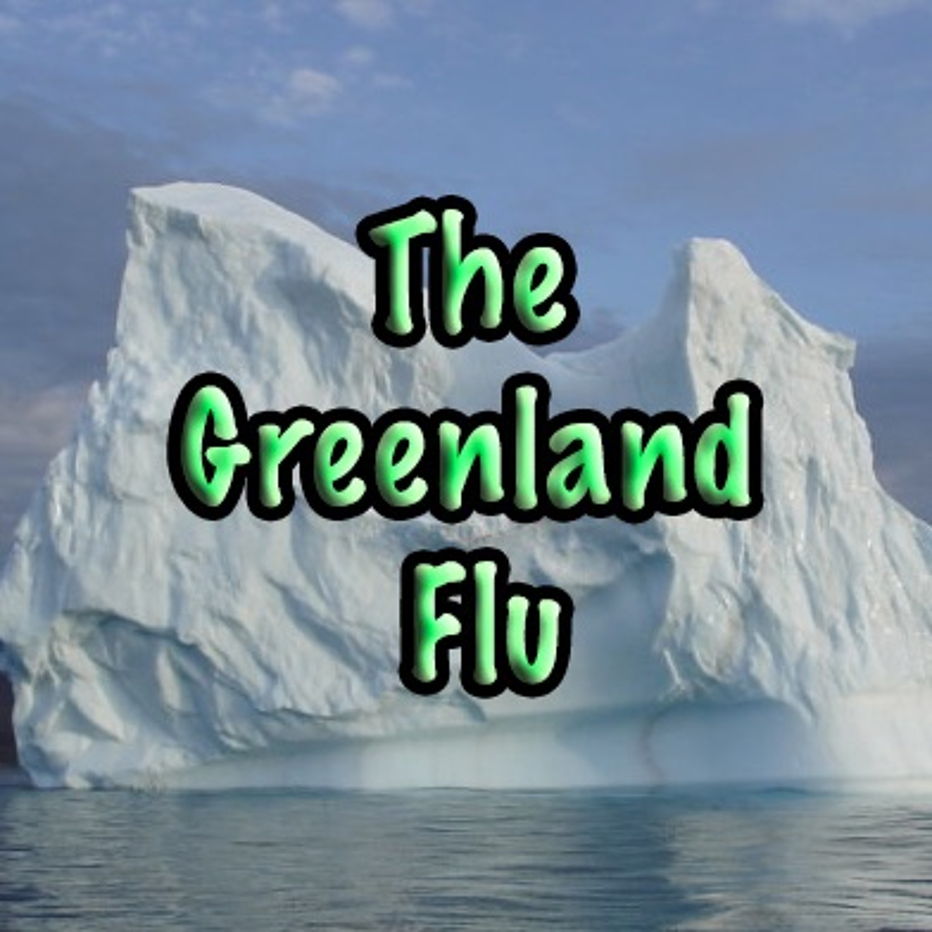 E18 - The Greenland Flu