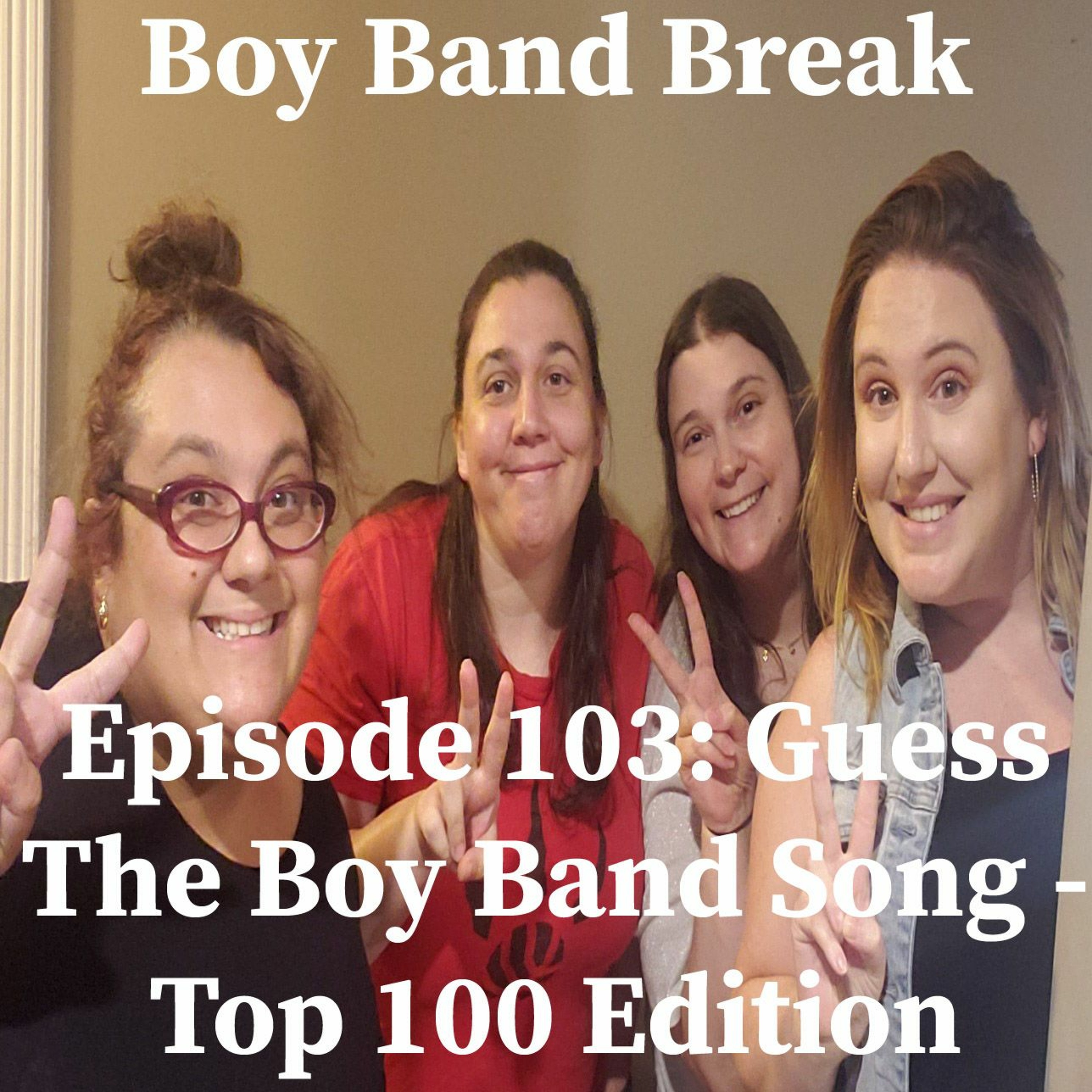 Episode 103: Name The Boy Band Song - Top 100 Edition