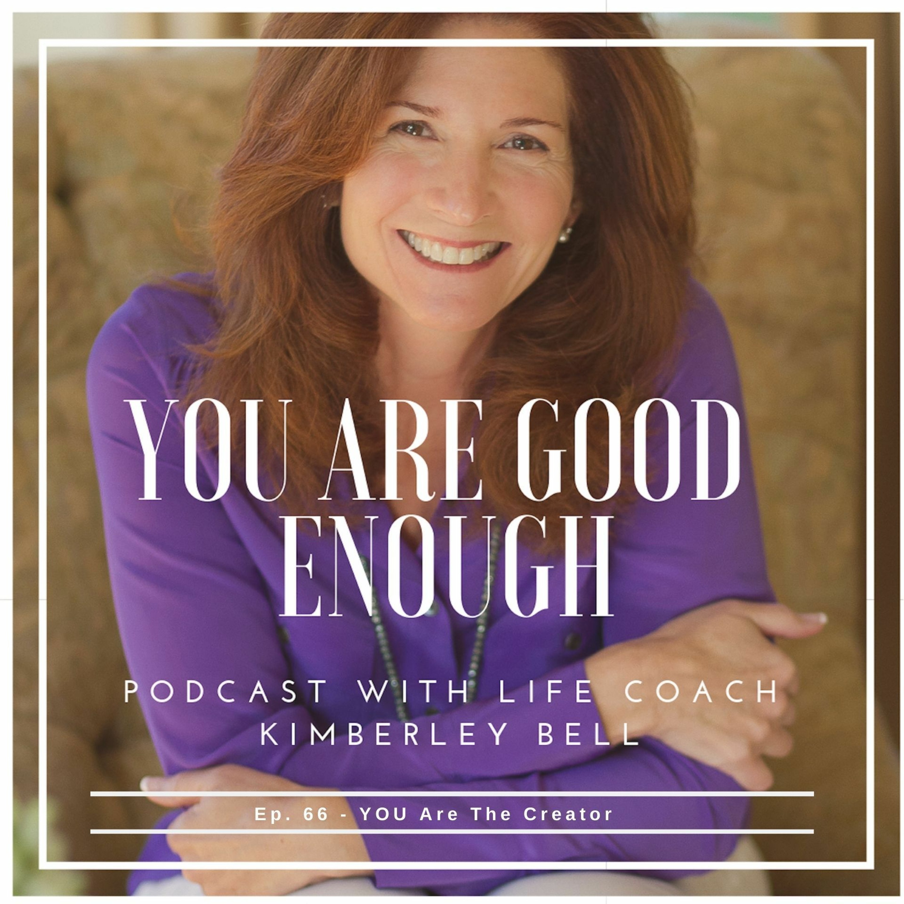 Ep. 66 - YOU Are The Creator