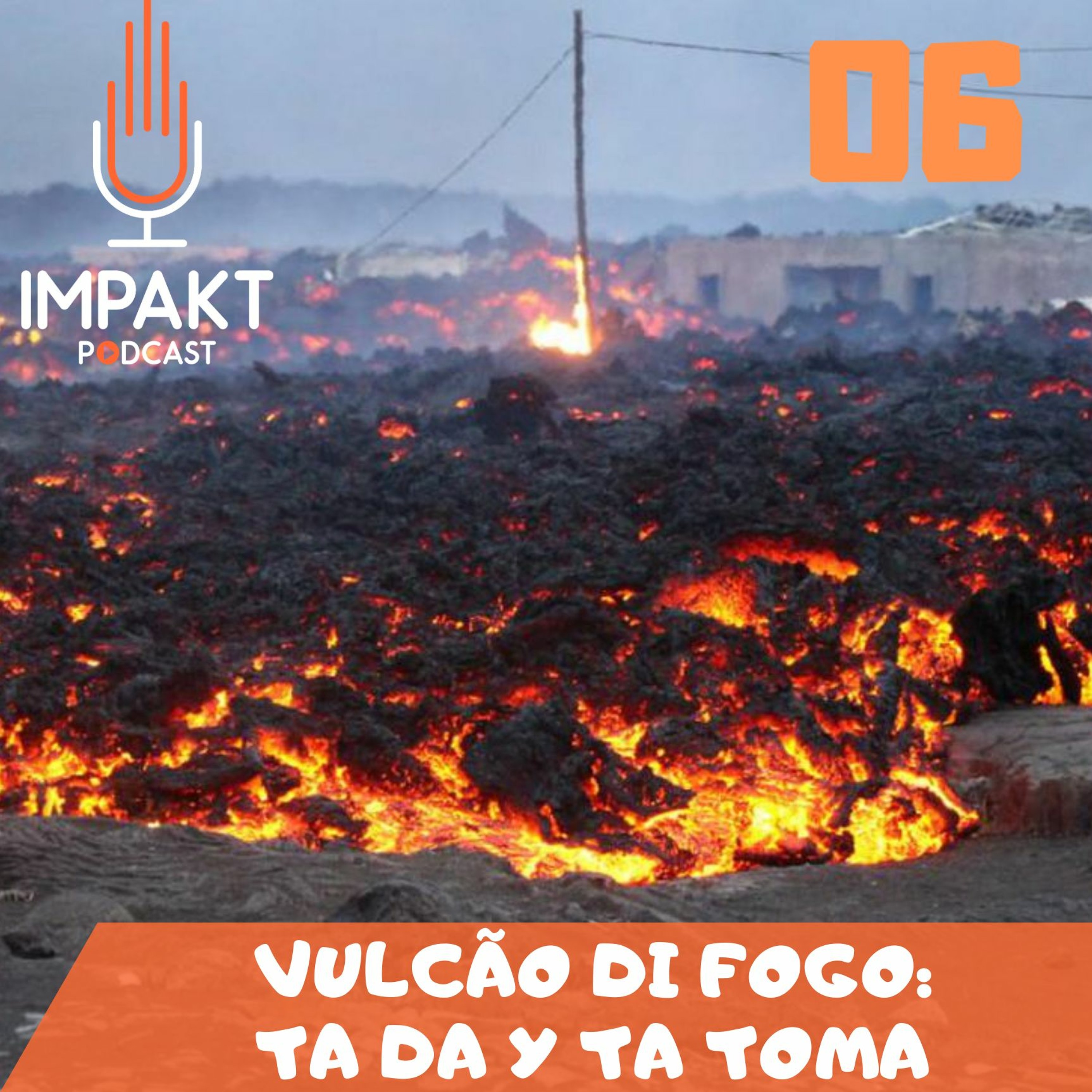 06 - Vulcão Di Fogo: Ta Da Y Ta Toma